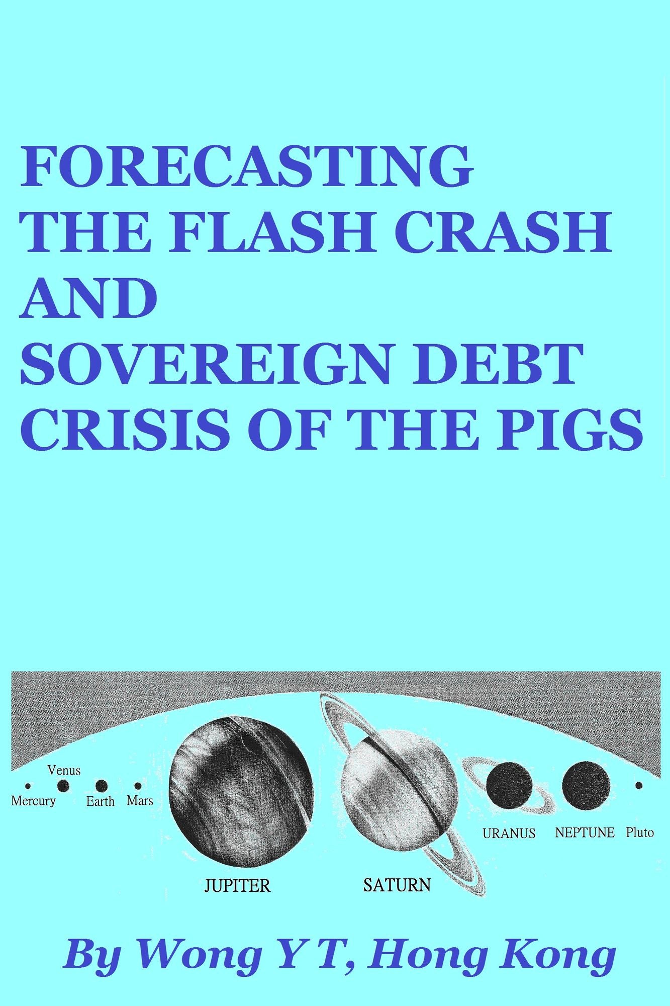 Forecasting the Flash Crash and Sovereign Debt Crisis of the Pigs