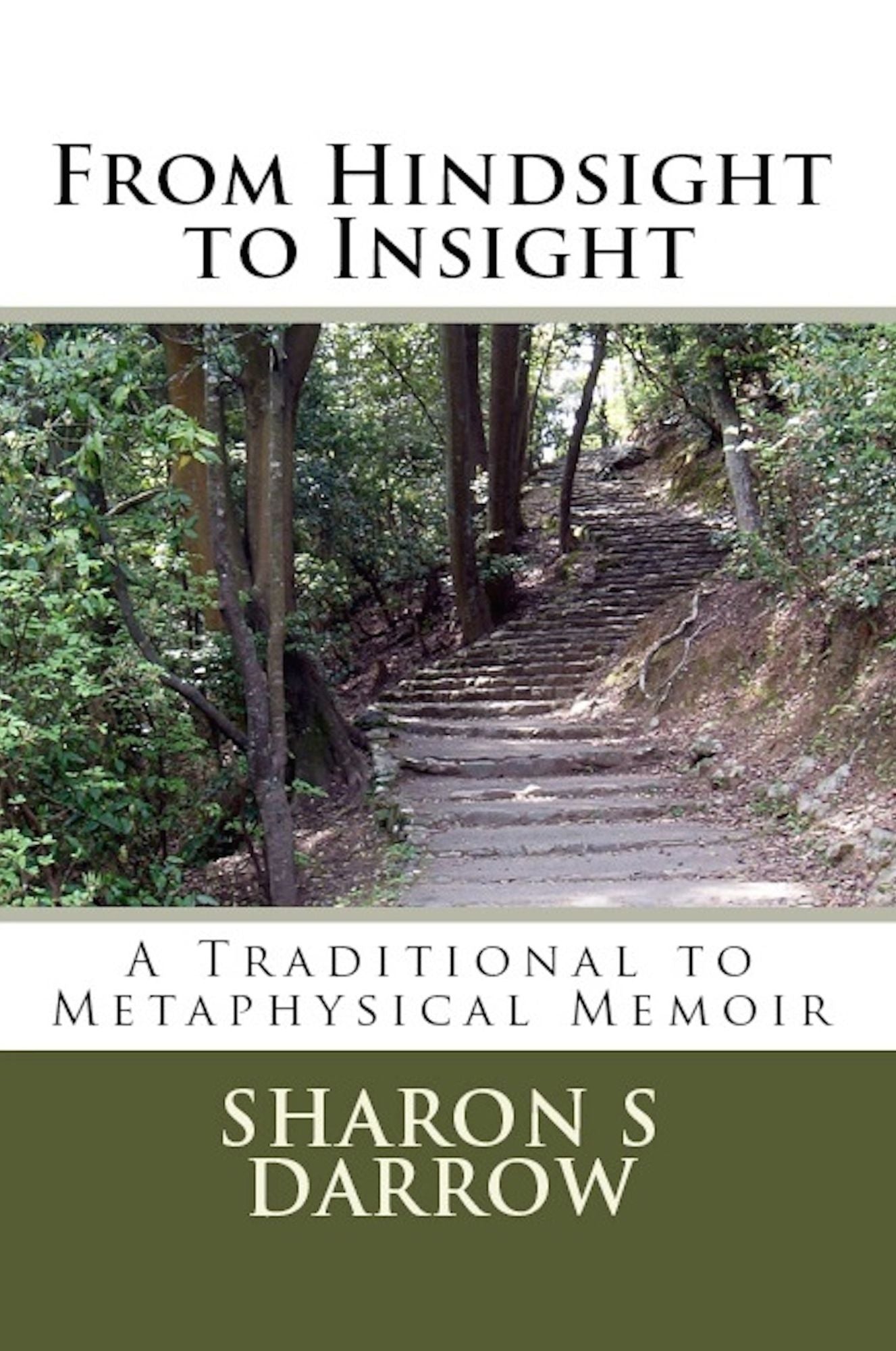 From Hindsight to Insight: A Traditional to Metaphysical Memoir