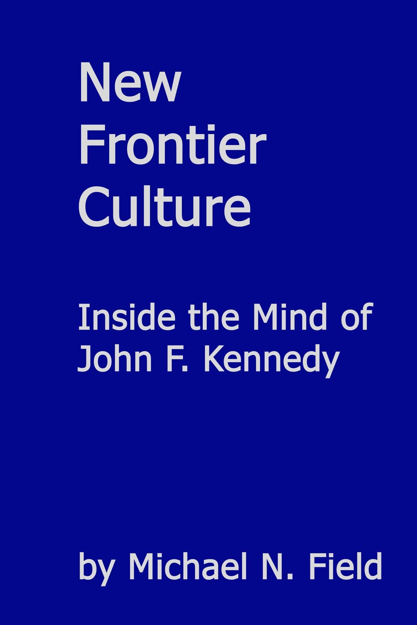 New Frontier Culture: Inside the Mind of John F. Kennedy
