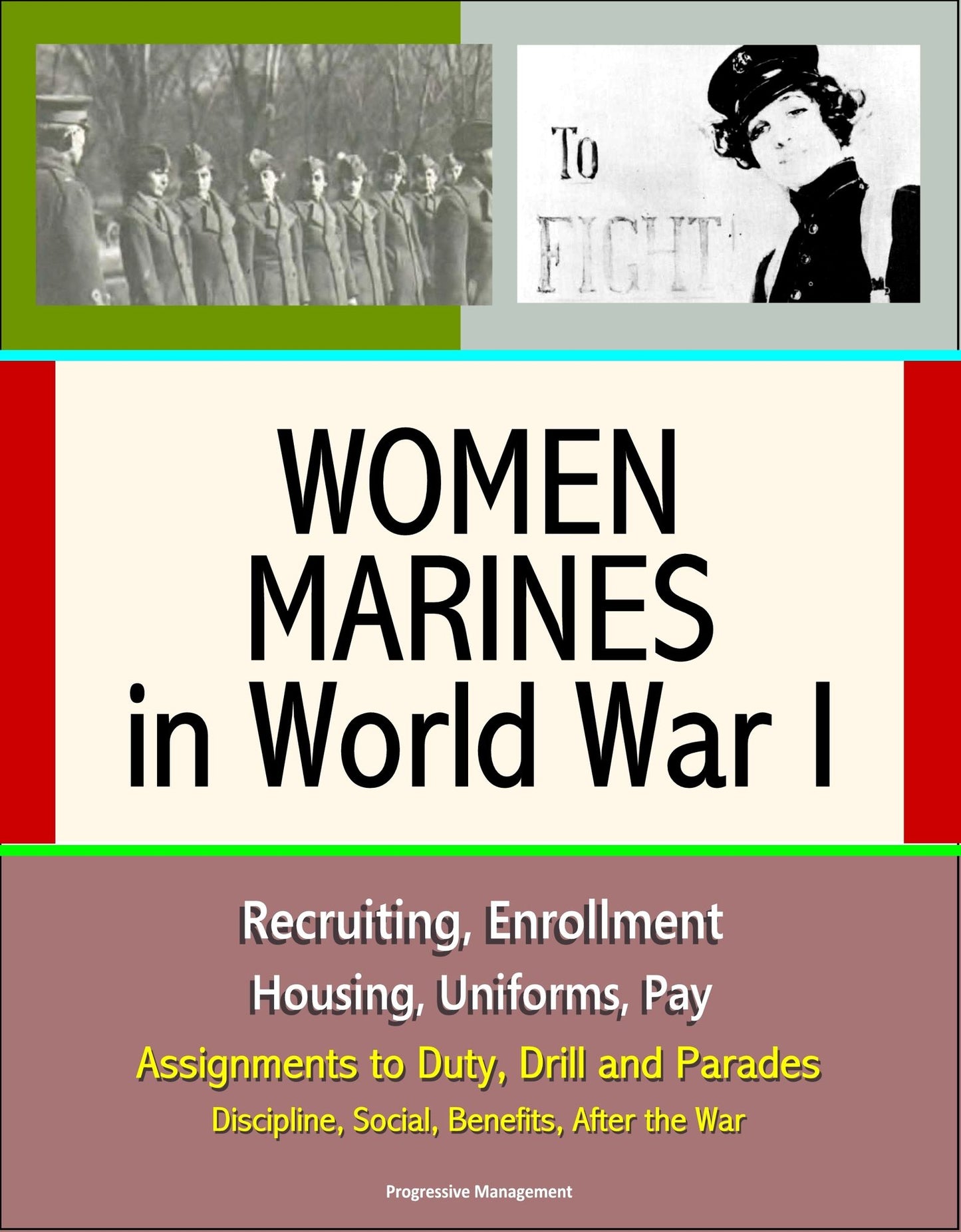Women Marines in World War I: Recruiting, Enrollment, Housing, Uniforms, Pay, Assignments to Duty, Drill and Parades, Discipline, Social, Benefits, After the War