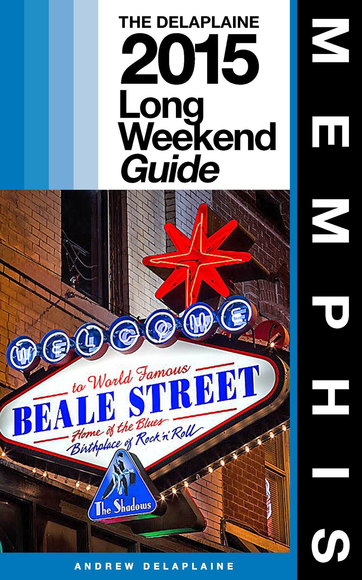 Memphis: The Delaplaine 2015 Long Weekend Guide