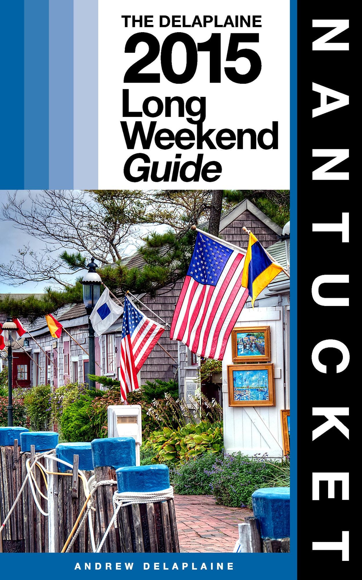 Nantucket: The Delaplaine 2015 Long Weekend Guide
