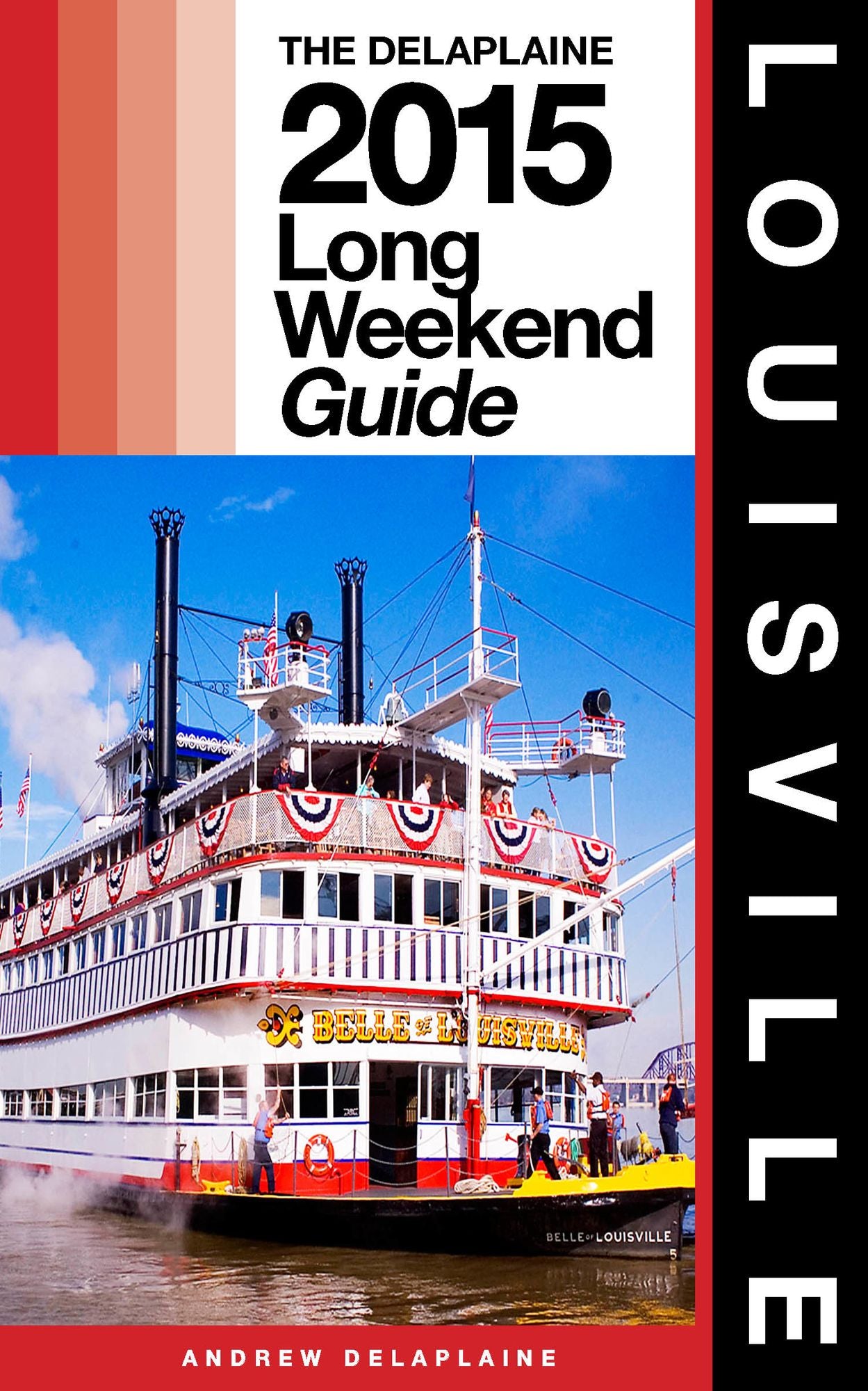 Louisville: The Delaplaine 2015 Long Weekend Guide