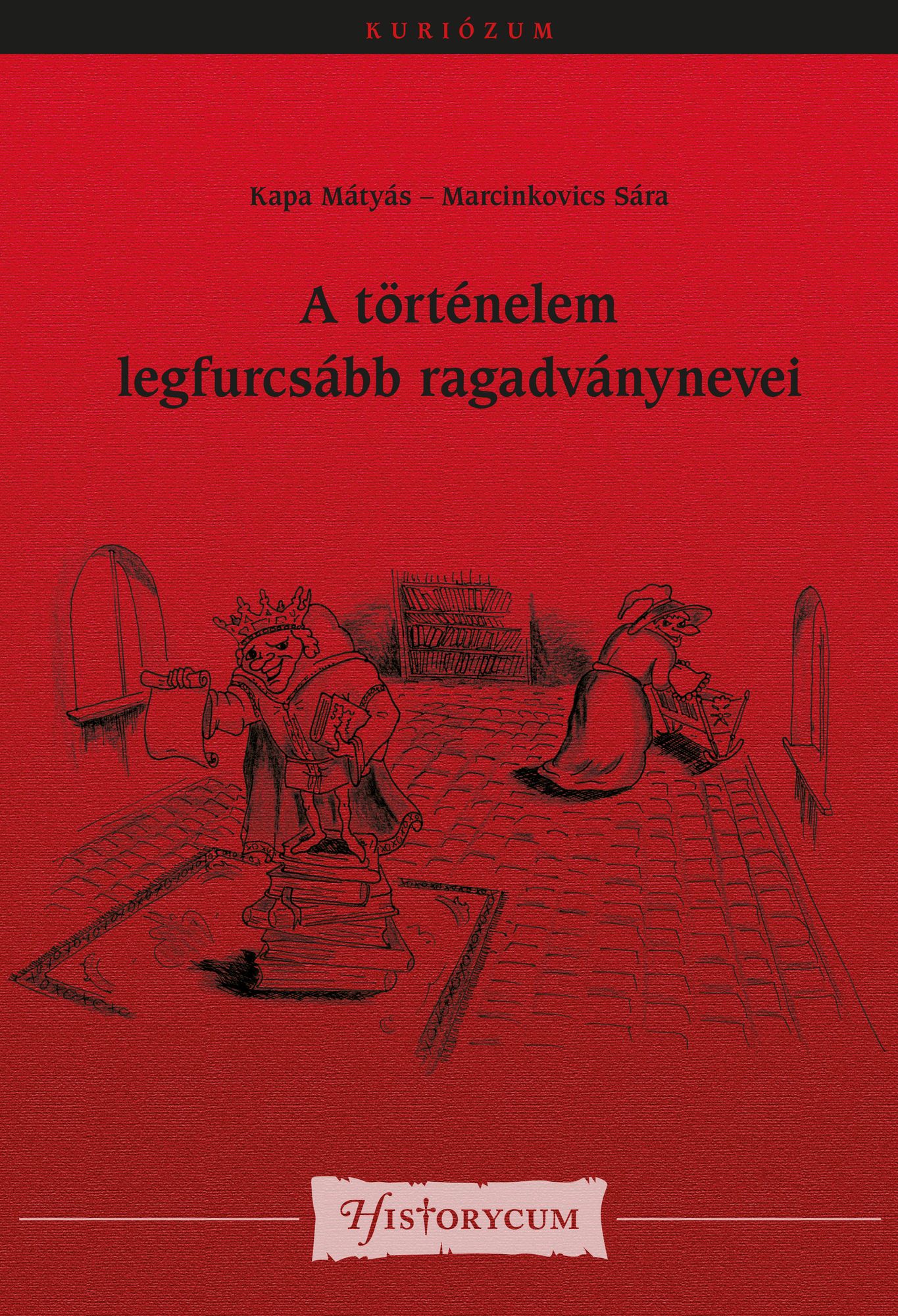 A történelem legfurcsább ragadványnevei