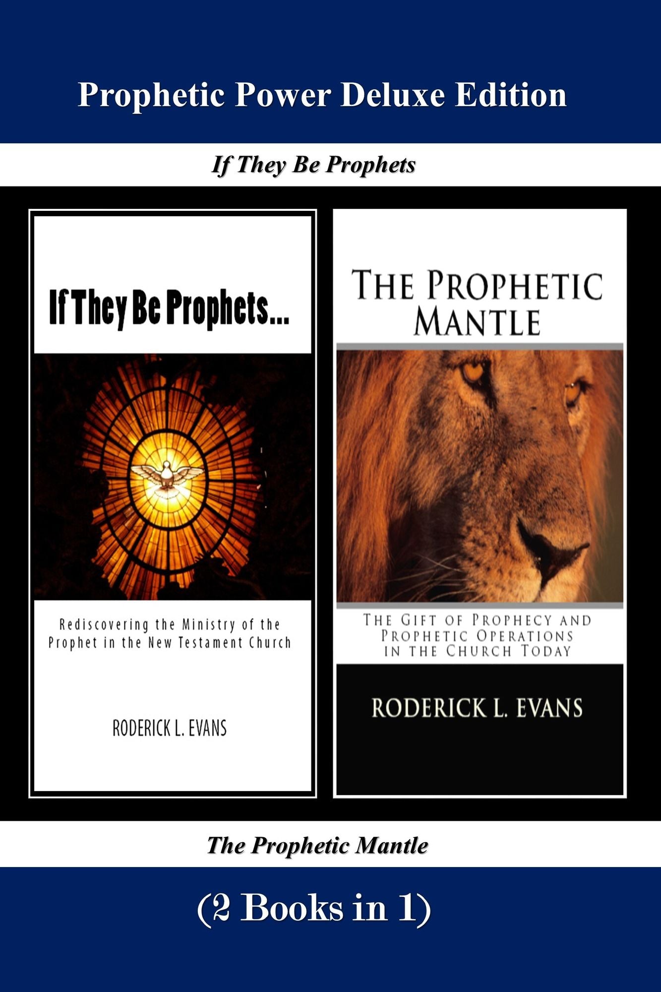 Prophetic Power Deluxe Edition (2 Books in 1): If They Be Prophets & The Prophetic Mantle
