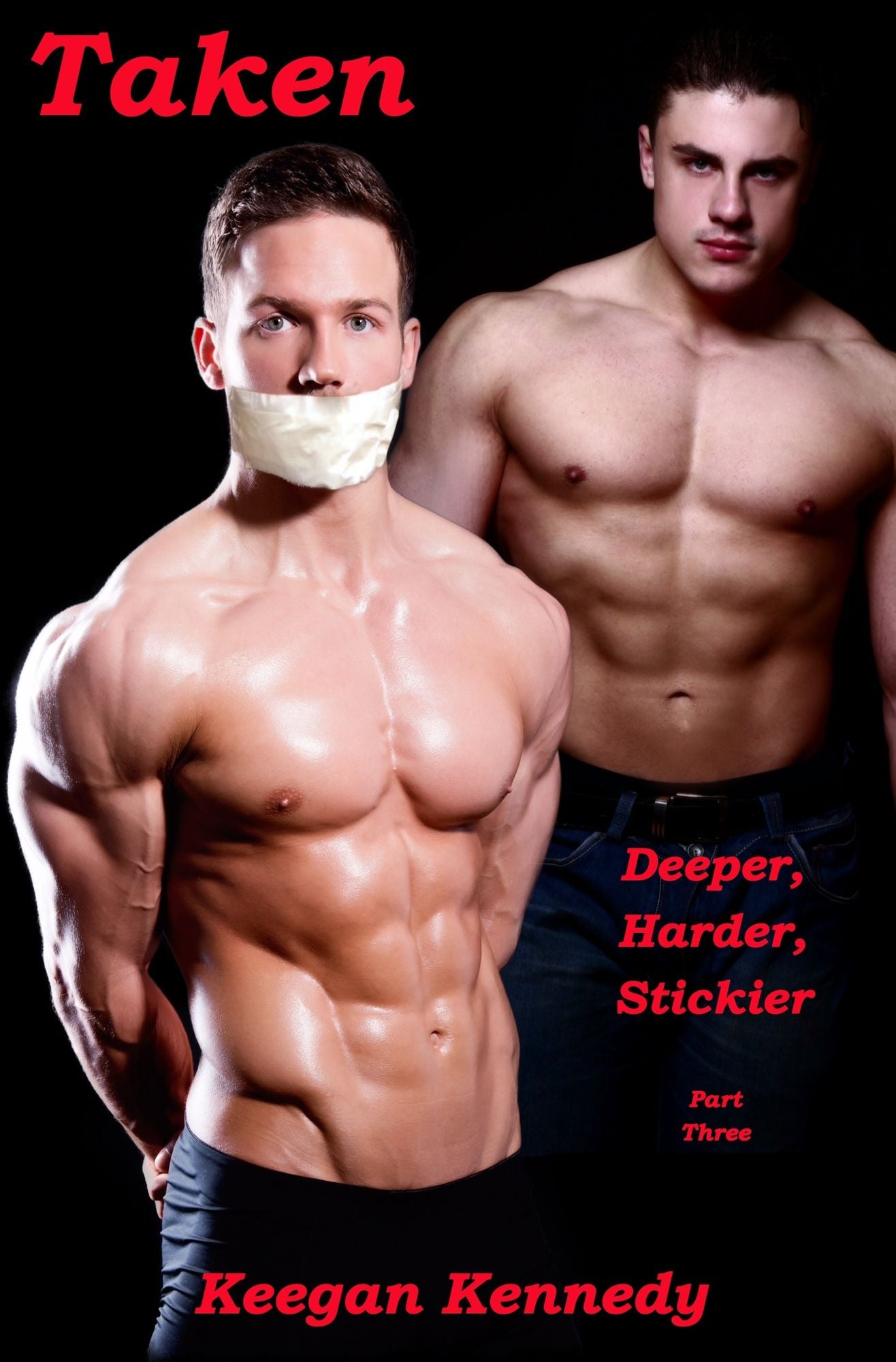 Taken: Part Three: Deeper, Harder, Stickier
