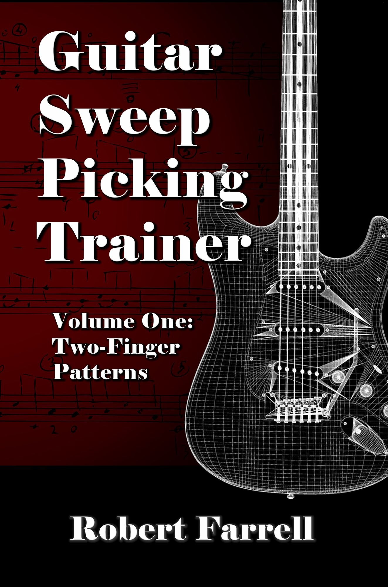 Guitar Sweep Picking Trainer: Volume One: Two-Finger Patterns