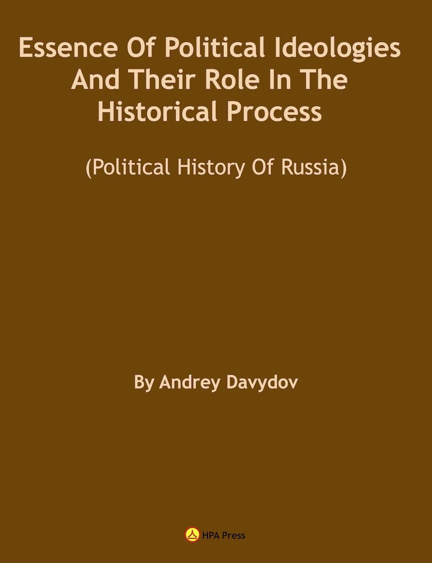 Essence Of Political Ideologies And Their Role In The Historical Process. (Political History Of Russia.)
