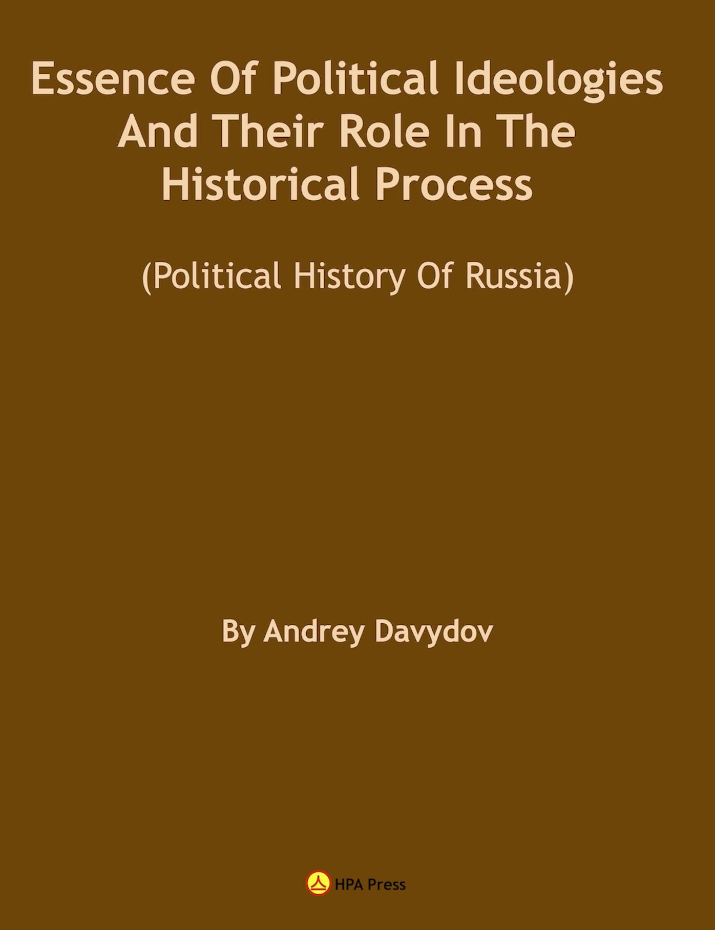 Essence Of Political Ideologies And Their Role In The Historical Process. (Political History Of Russia.)
