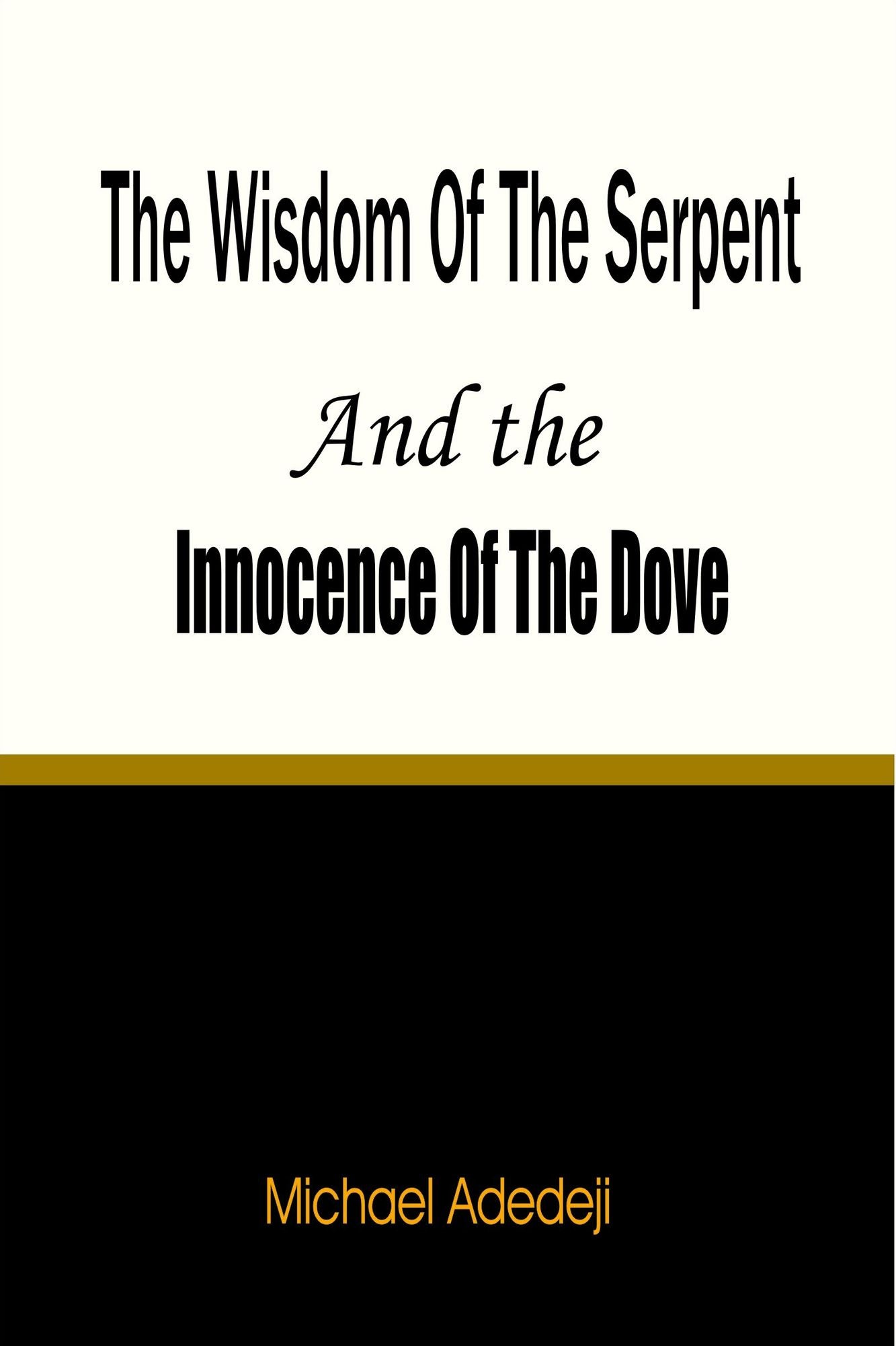 The Wisdom of The Serpent And The Innocence of The Dove
