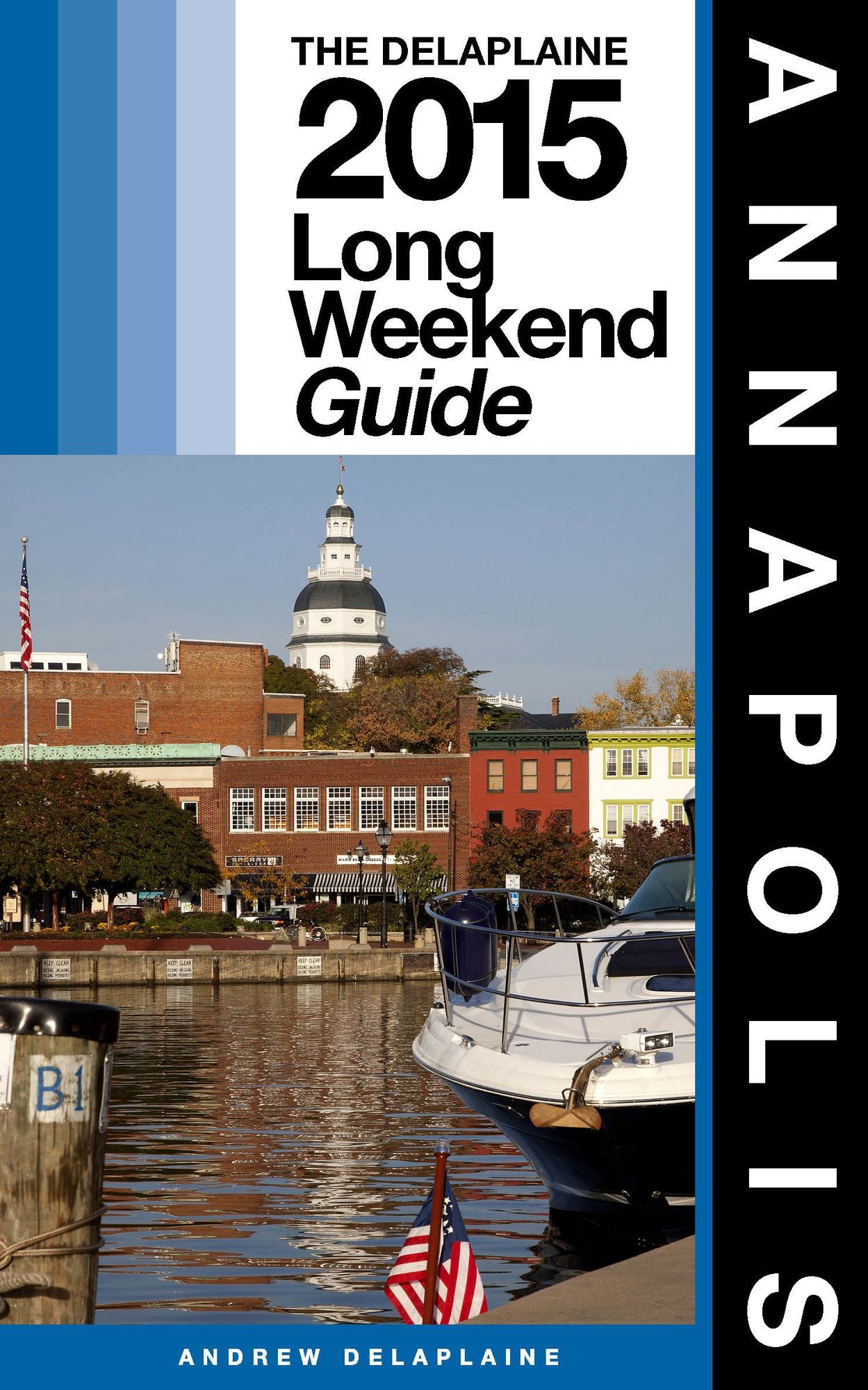 Annapolis: The Delaplaine 2014 Long Weekend Guide