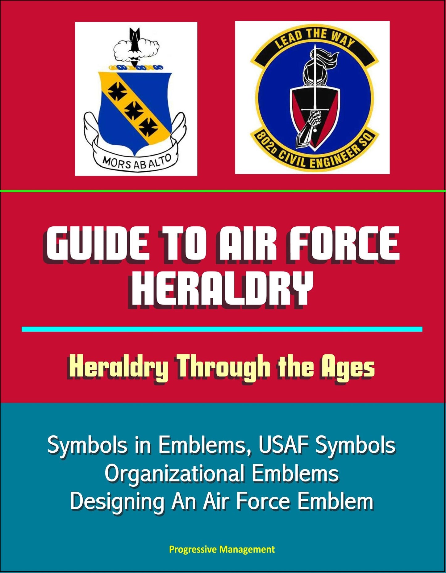 Guide to Air Force Heraldry: Heraldry Through the Ages, Symbols in Emblems, USAF Symbols, Organizational Emblems, Designing An Air Force Emblem