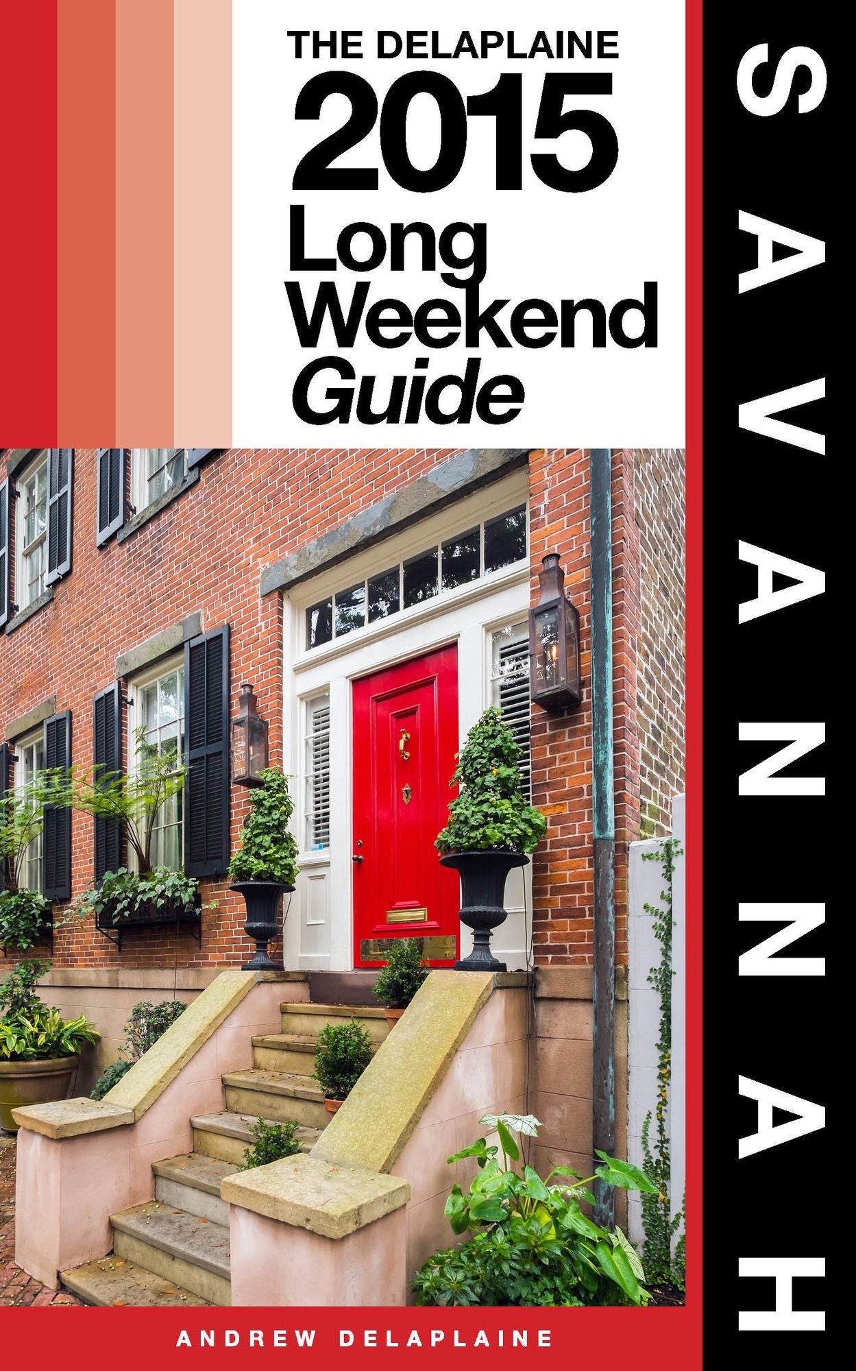 Savannah: The Delaplaine 2015 Long Weekend Guide