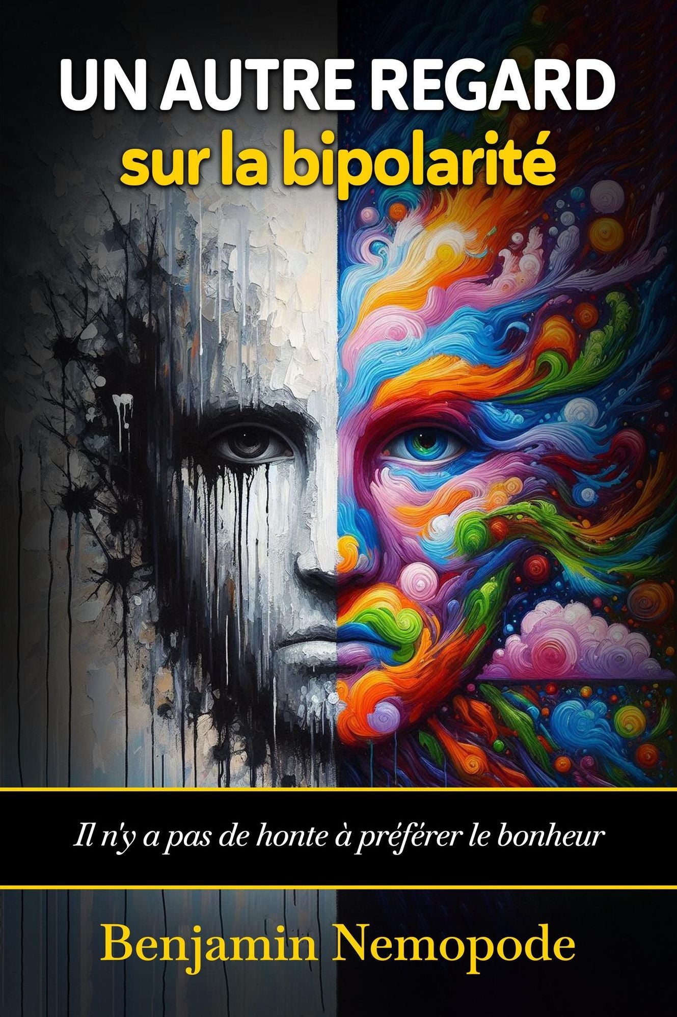 Un autre regard sur la bipolarite [Il n'y a pas de honte a preferer le bonheur]