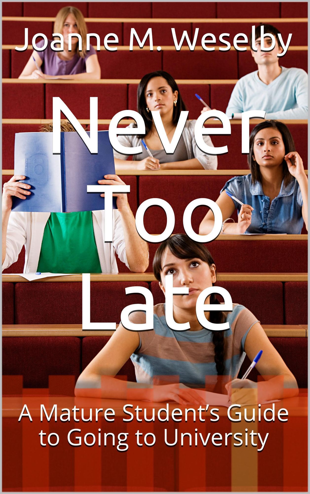 Never Too Late: A Mature Student's Guide to Going to University