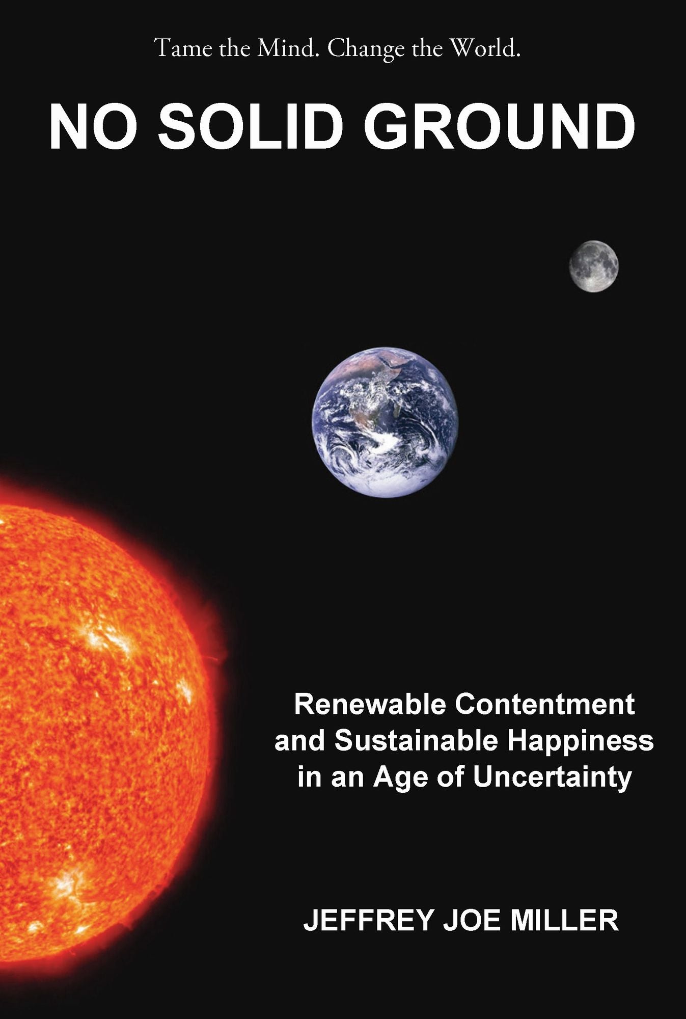 No Solid Ground: Renewable Contentment and Sustainable Happiness in an Age of Uncertainty