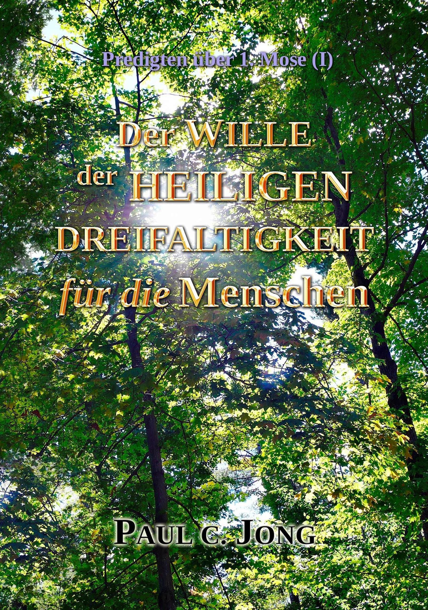 Der Wille der Heiligen Dreieinigkeit für die Menschen - Predigten über 1. Mose (I)