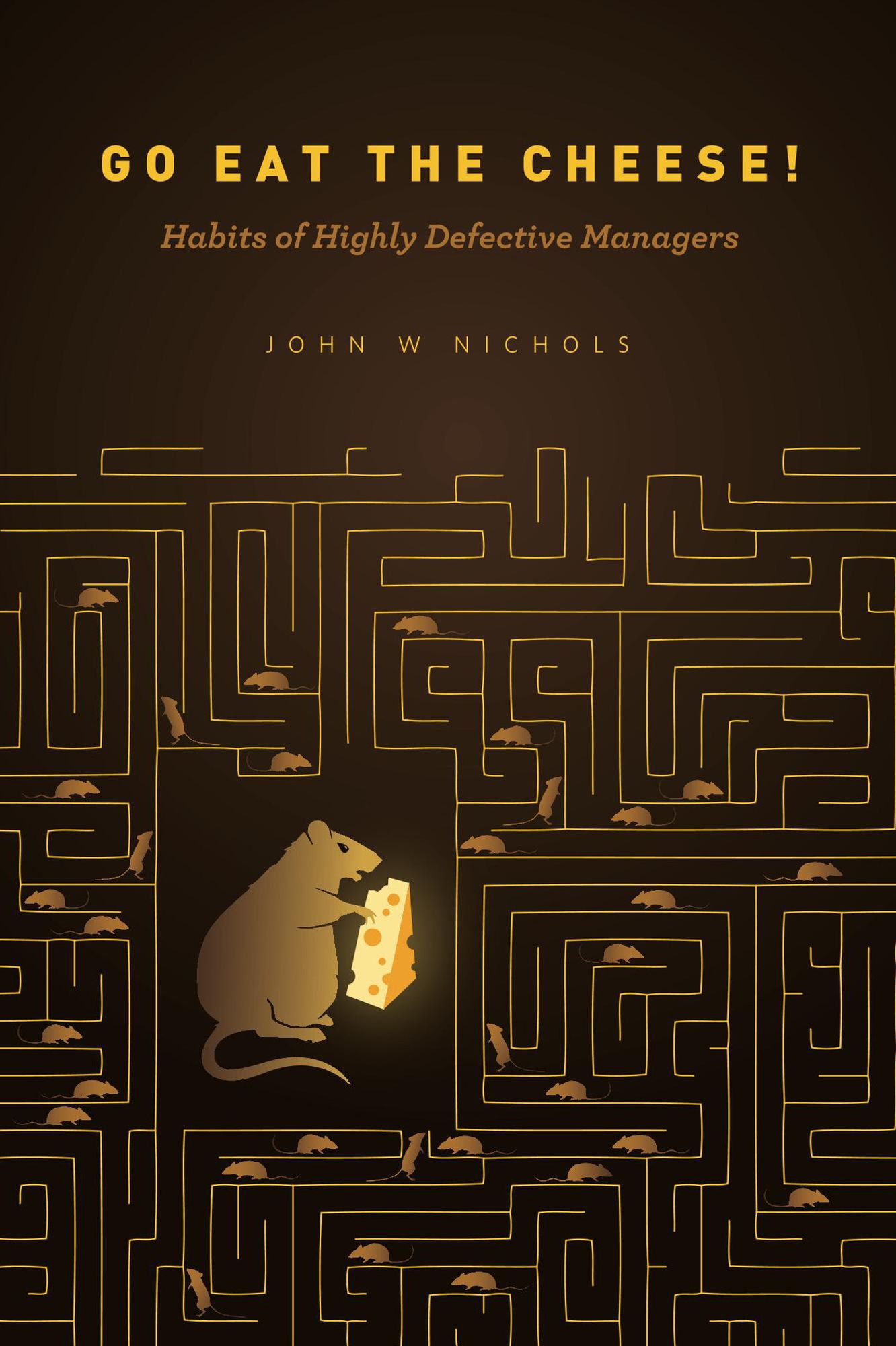 Go Eat The Cheese!: Habits of Highly Defective Managers