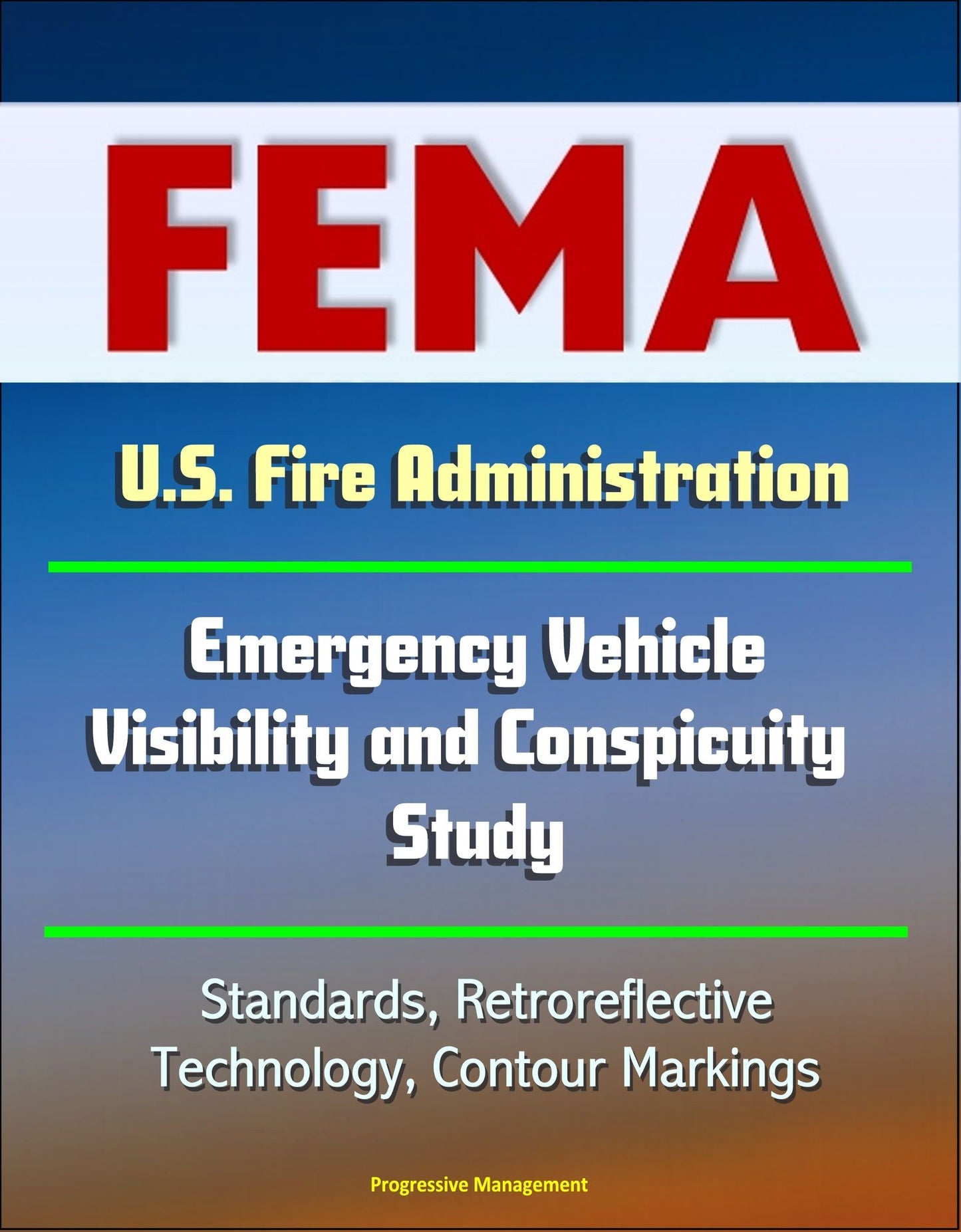 FEMA U.S. Fire Administration Emergency Vehicle Visibility and Conspicuity Study: Standards, Retroreflective Technology, Contour Markings