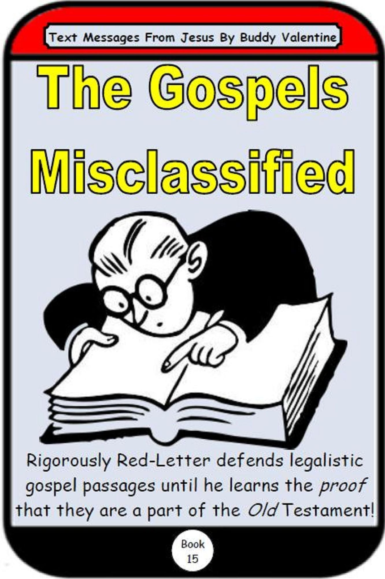 The Gospels Misclassified (Text Messages From Jesus Book 15)