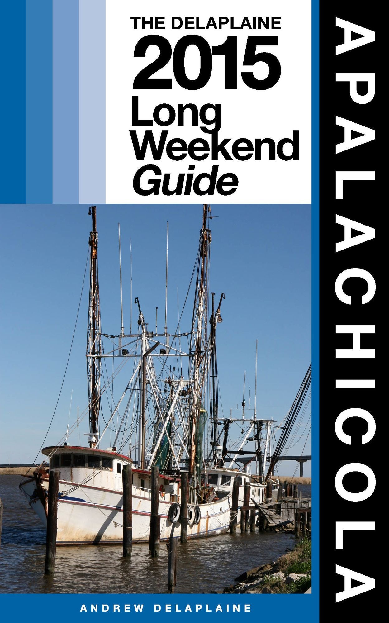 Apalachicola: The Delaplaine 2015 Long Weekend Guide