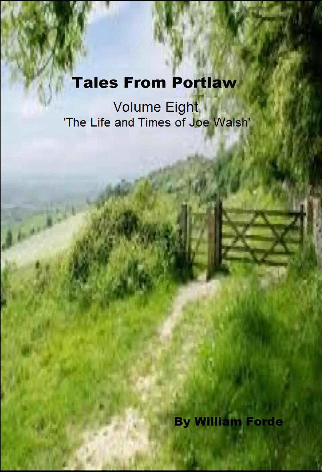 Tales From Portlaw Volume 8: The Life and Times of Joe Walsh