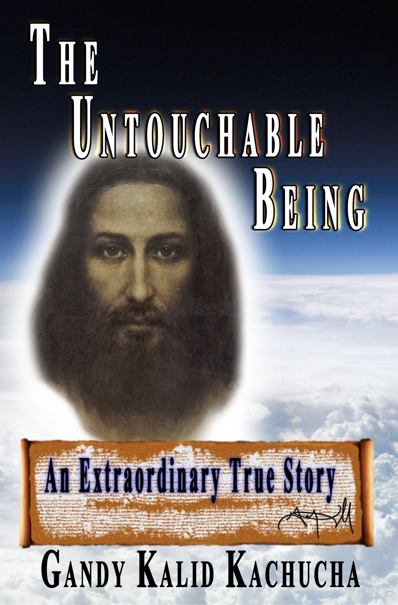 The Untouchable Being: An Extraordinary True Story