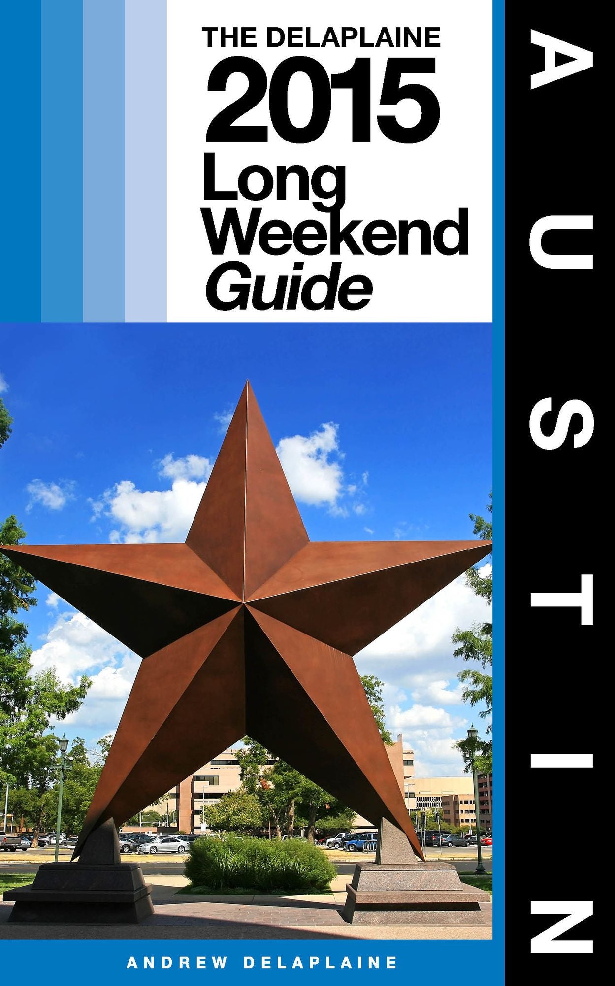 Austin: The Delaplaine 2015 Long Weekend Guide