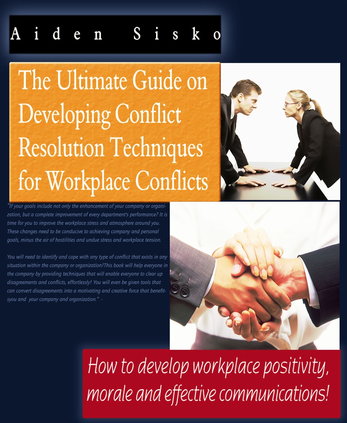 The Ultimate Guide On Developing Conflict Resolution Techniques For Workplace Conflicts: How To Develop Workplace Positivity, Morale and Effective Communications