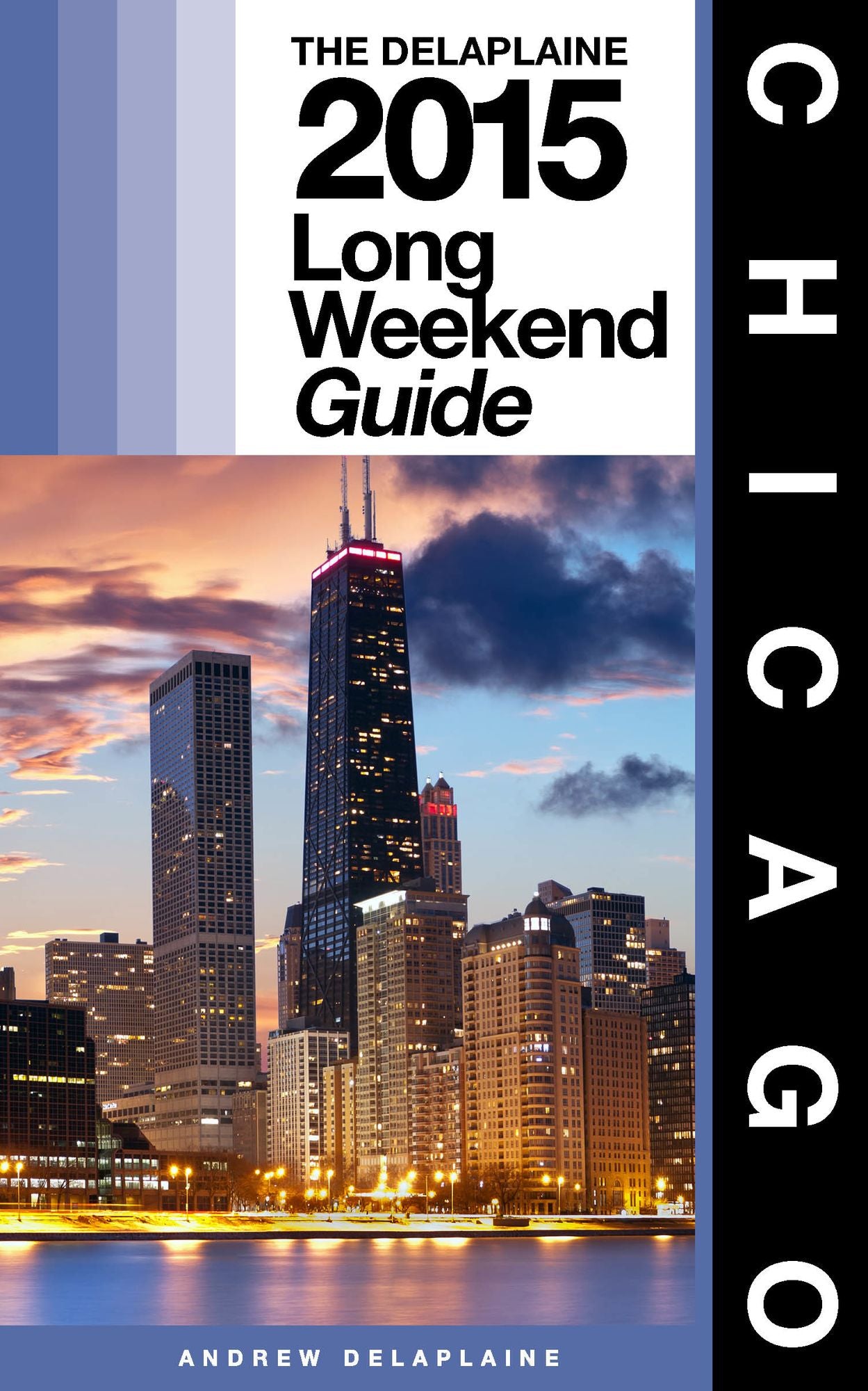 Chicago: The Delaplaine 2015 Long Weekend Guide