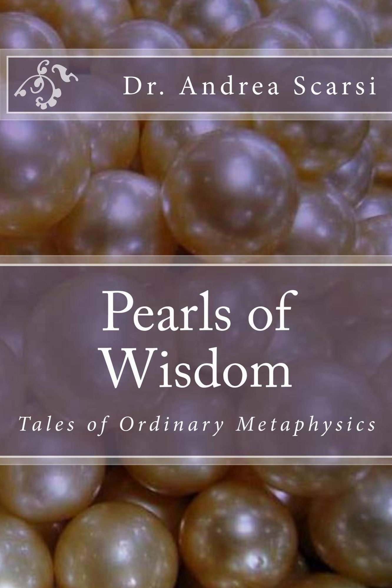 Pearls Of Wisdom: Tales Of Ordinary Metaphysics