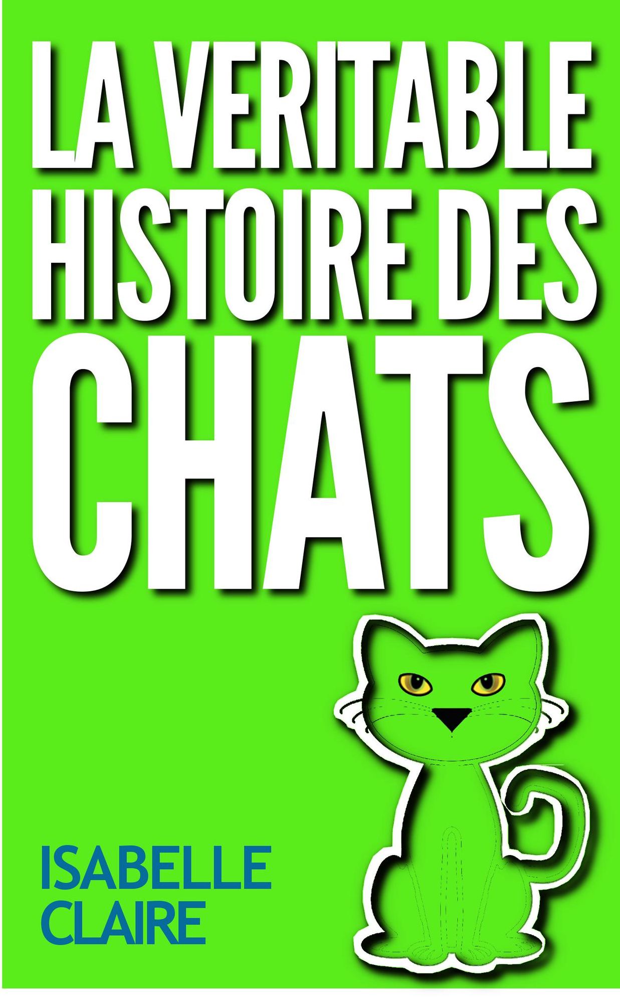La véritable histoire des chats