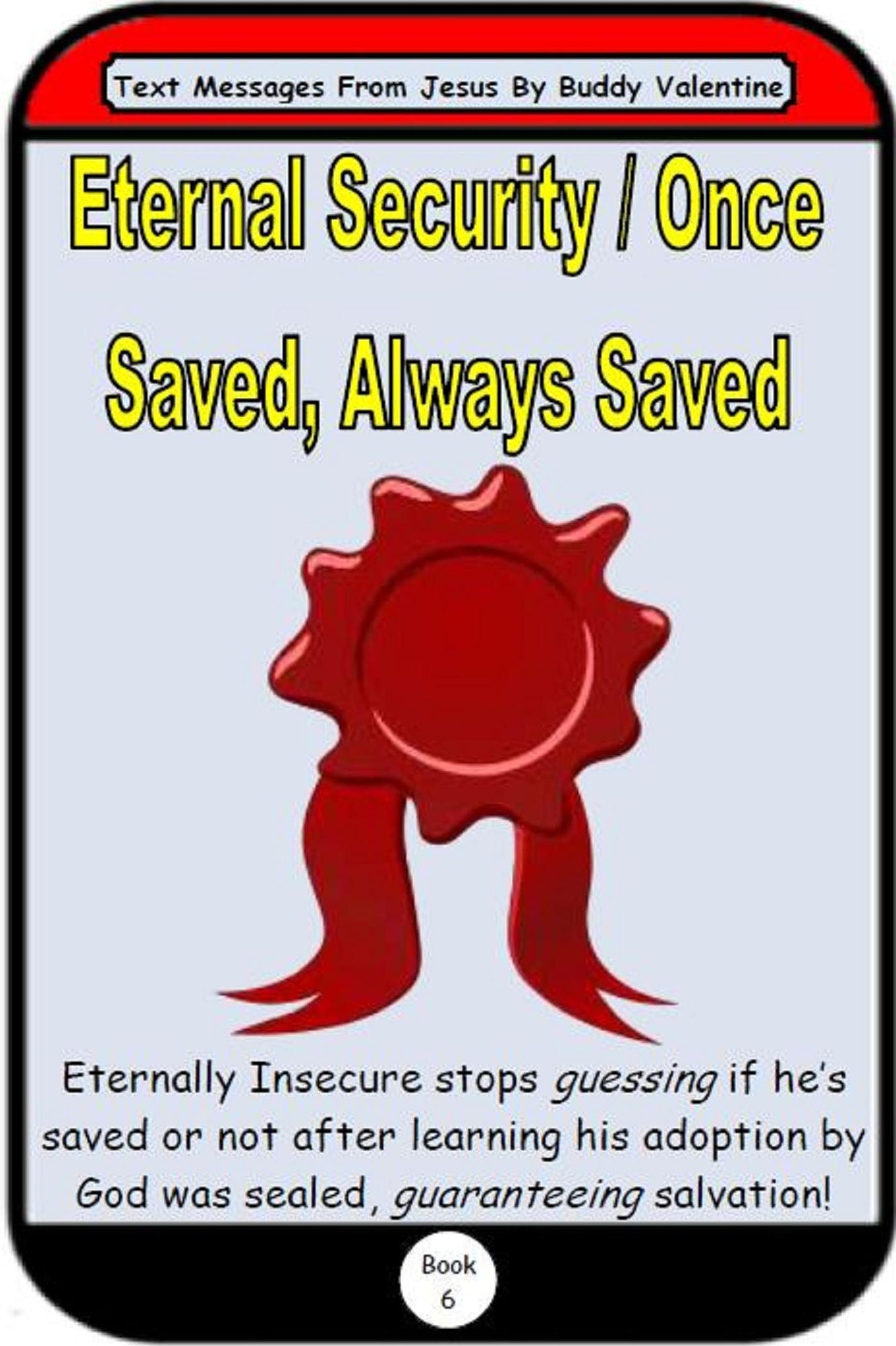 Eternal Security / Once Saved, Always Saved (Text Messages From Jesus Book 6)