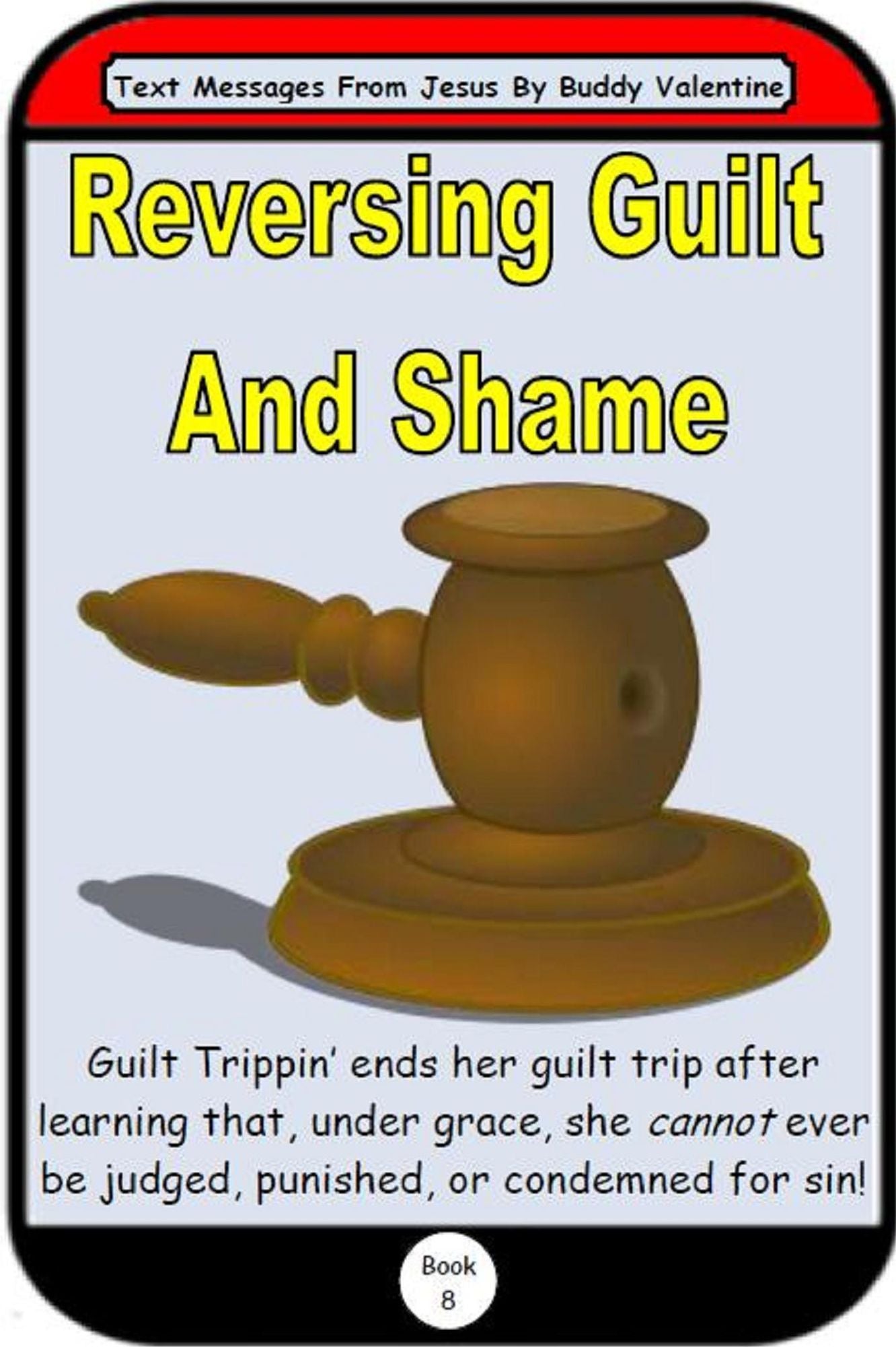 Reversing Guilt And Shame (Text Messages From Jesus Book 8)