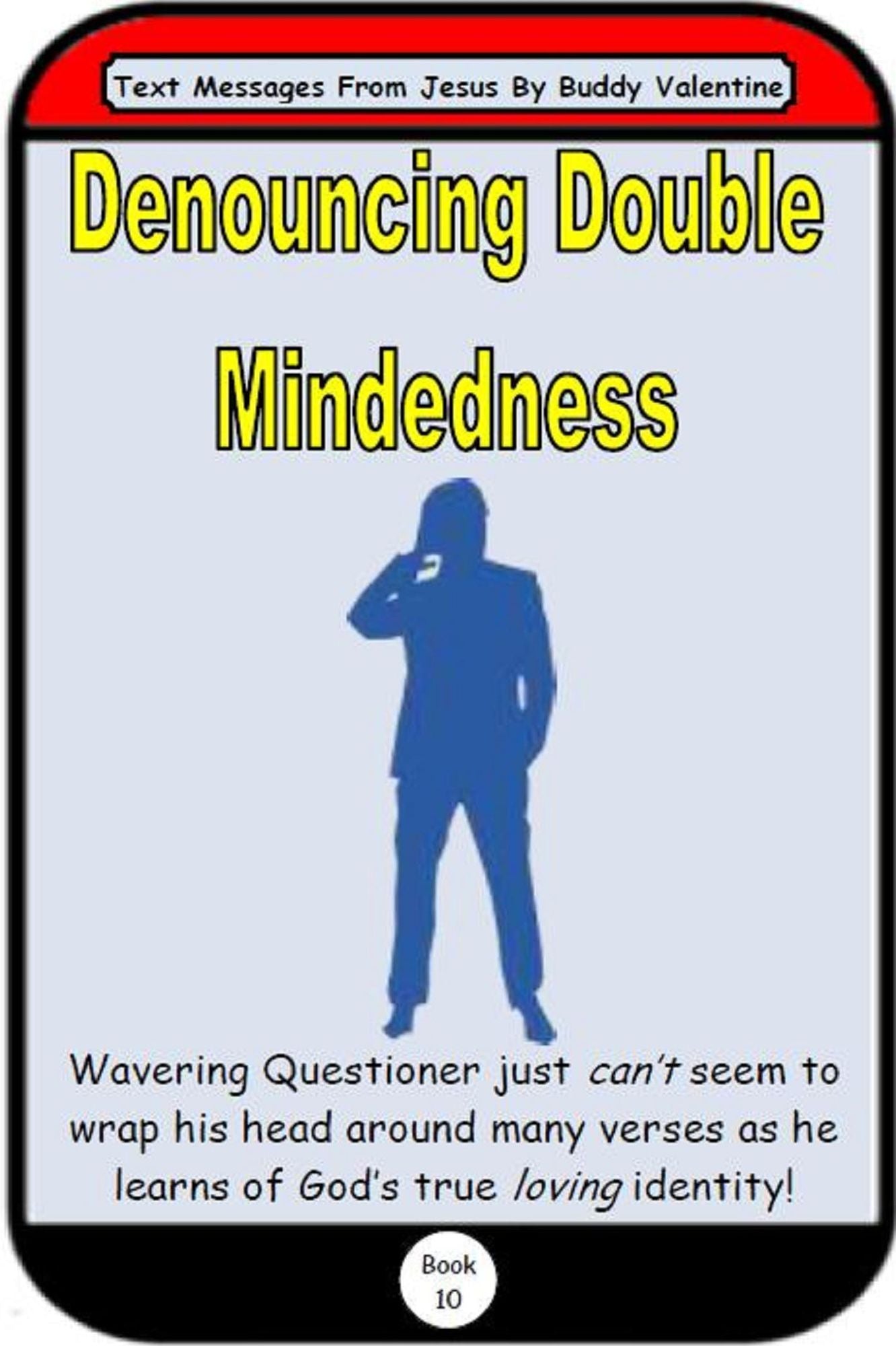 Denouncing Double Mindedness (Text Messages From Jesus Book 10)