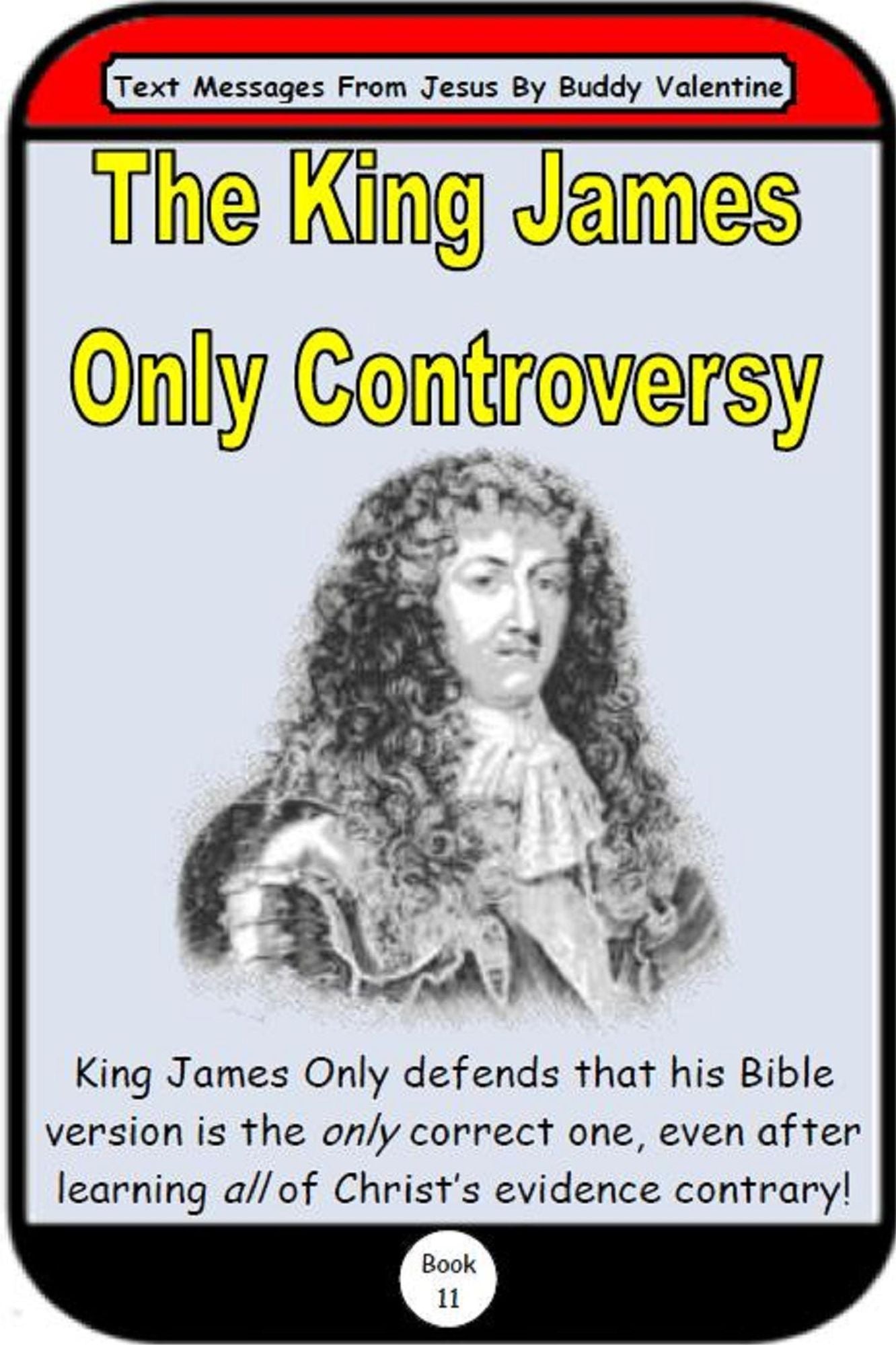 The King James Only Controversy (Text Messages From Jesus Book 11)