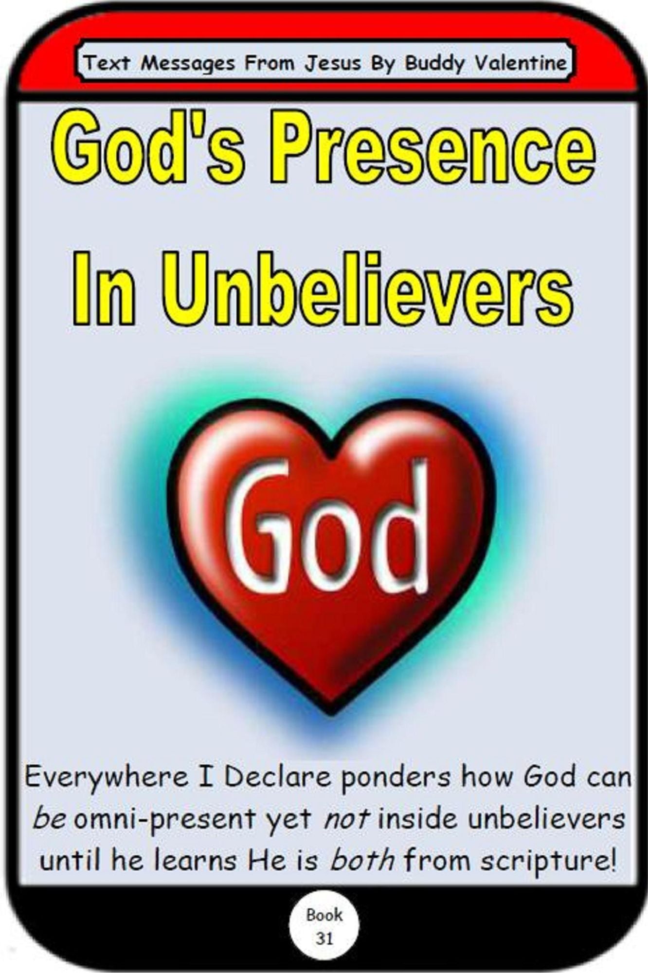 God's Presence In Unbelievers (Text Messages From Jesus Book 31)