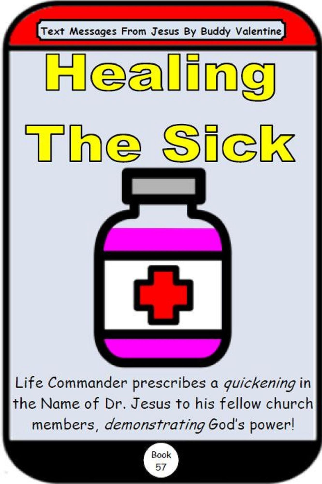 Healing The Sick (Text Messages From Jesus Book 57)
