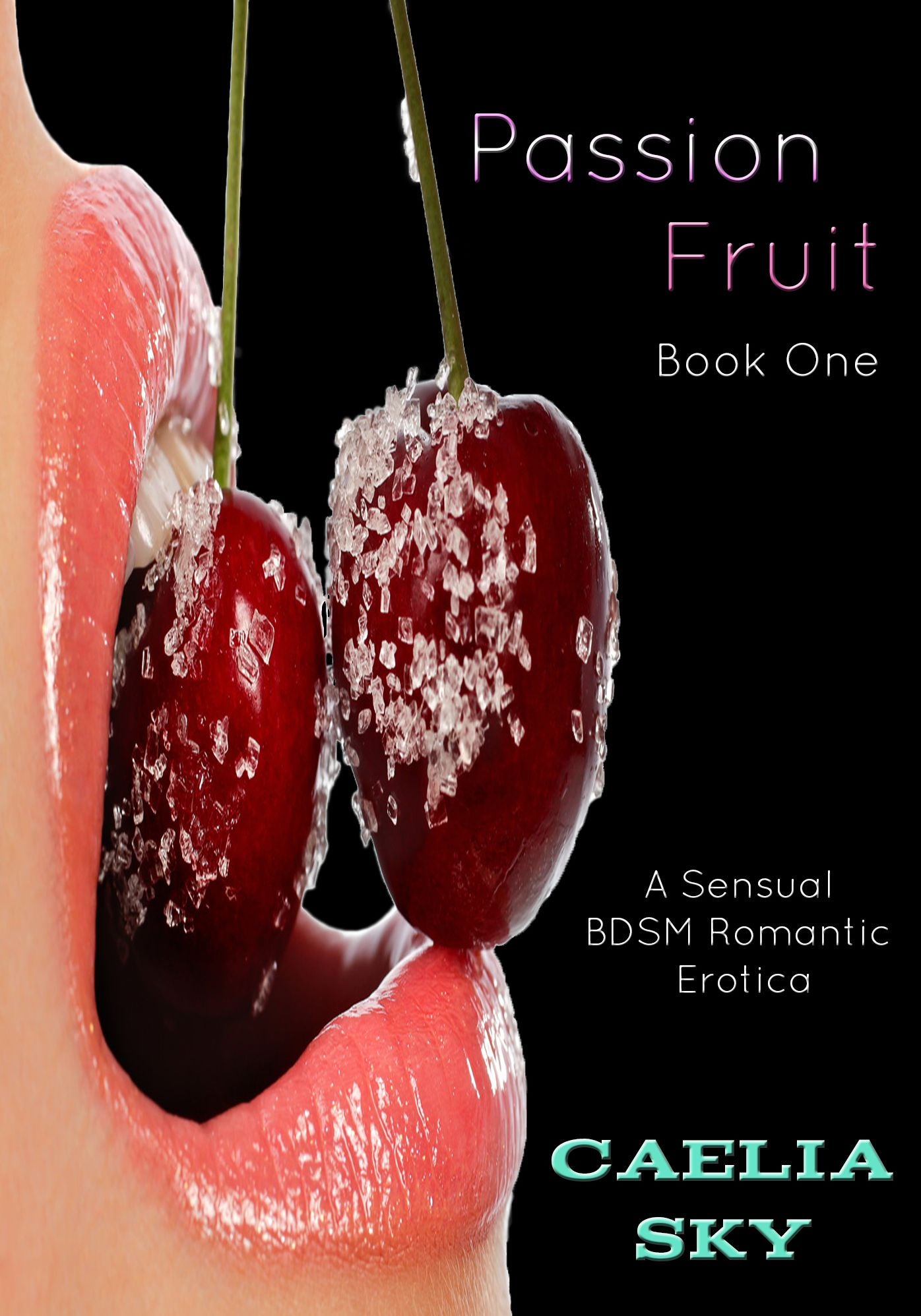 Passion Fruit: Book One ( A Sensual BDSM Romantic Erotica)