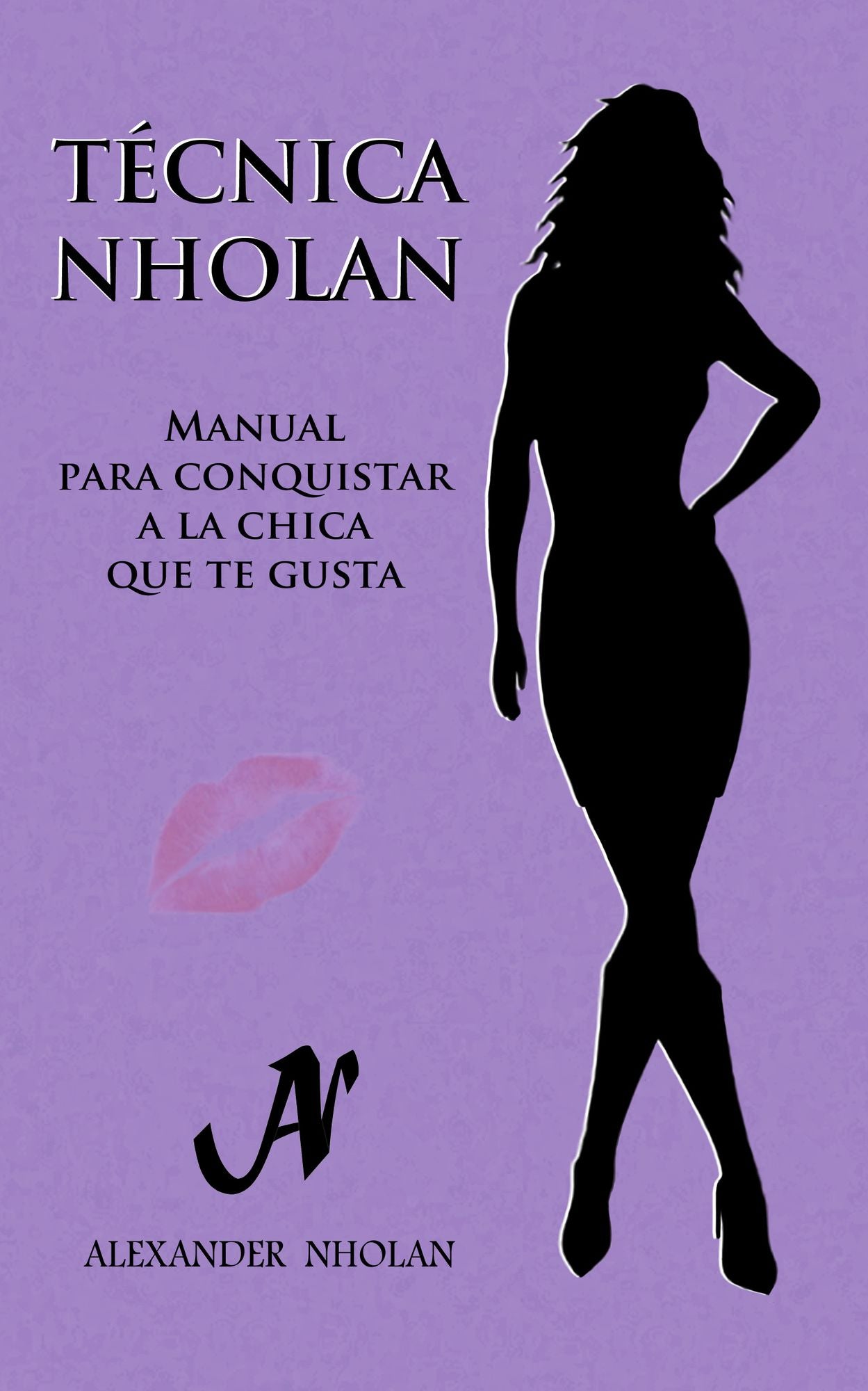 Técnica Nholan: Manual para conquistar a la chica que te gusta