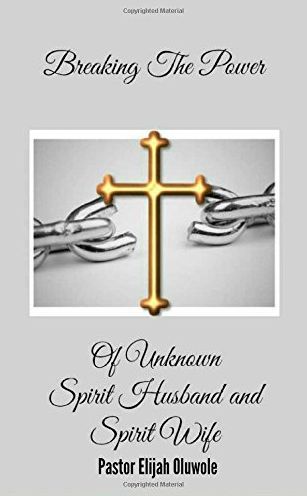 Breaking The Power Of Spirit Husband and Spirit Wife