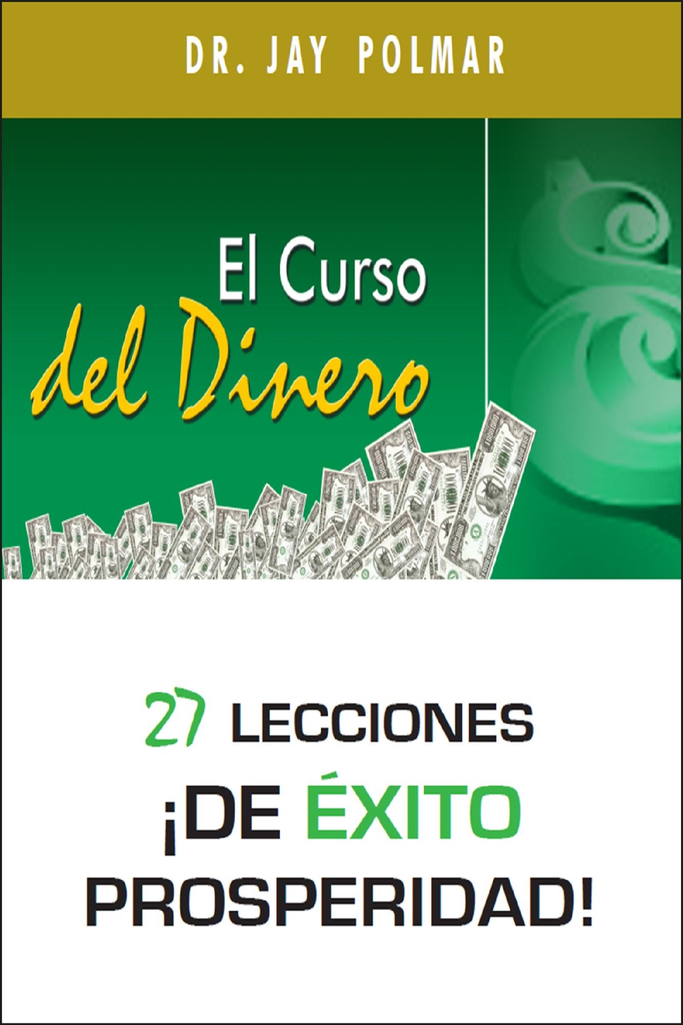 El Curso del Dinero: 27 lecciones de éxito prosperidad!