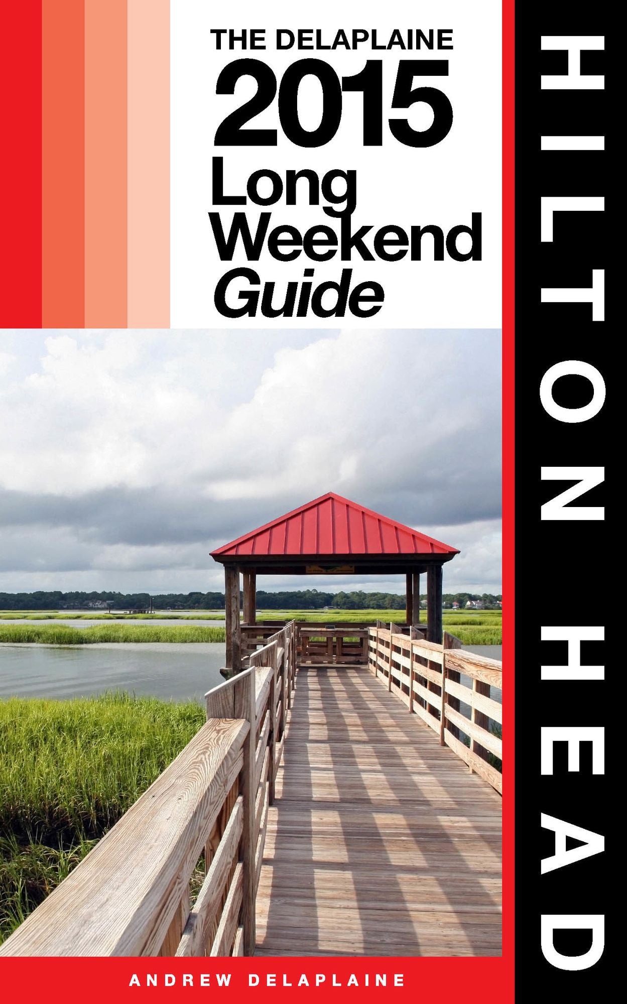Hilton Head: The Delaplaine 2015 Long Weekend Guide