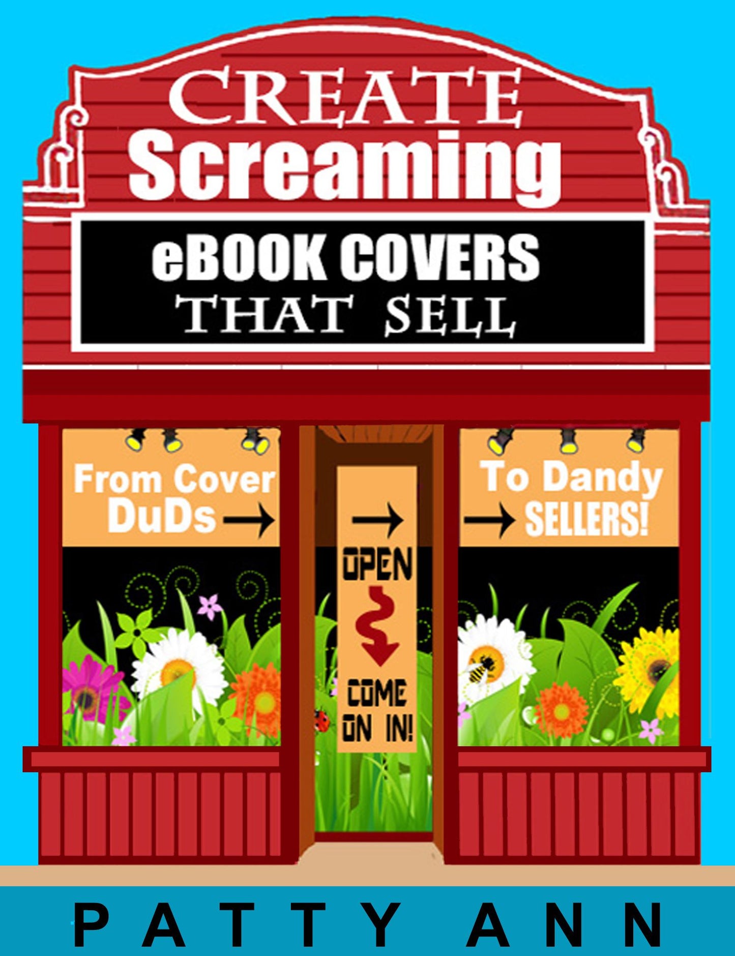 From Cover Duds to Dandy Sellers ~ Create Screaming eBook Covers That Sell !