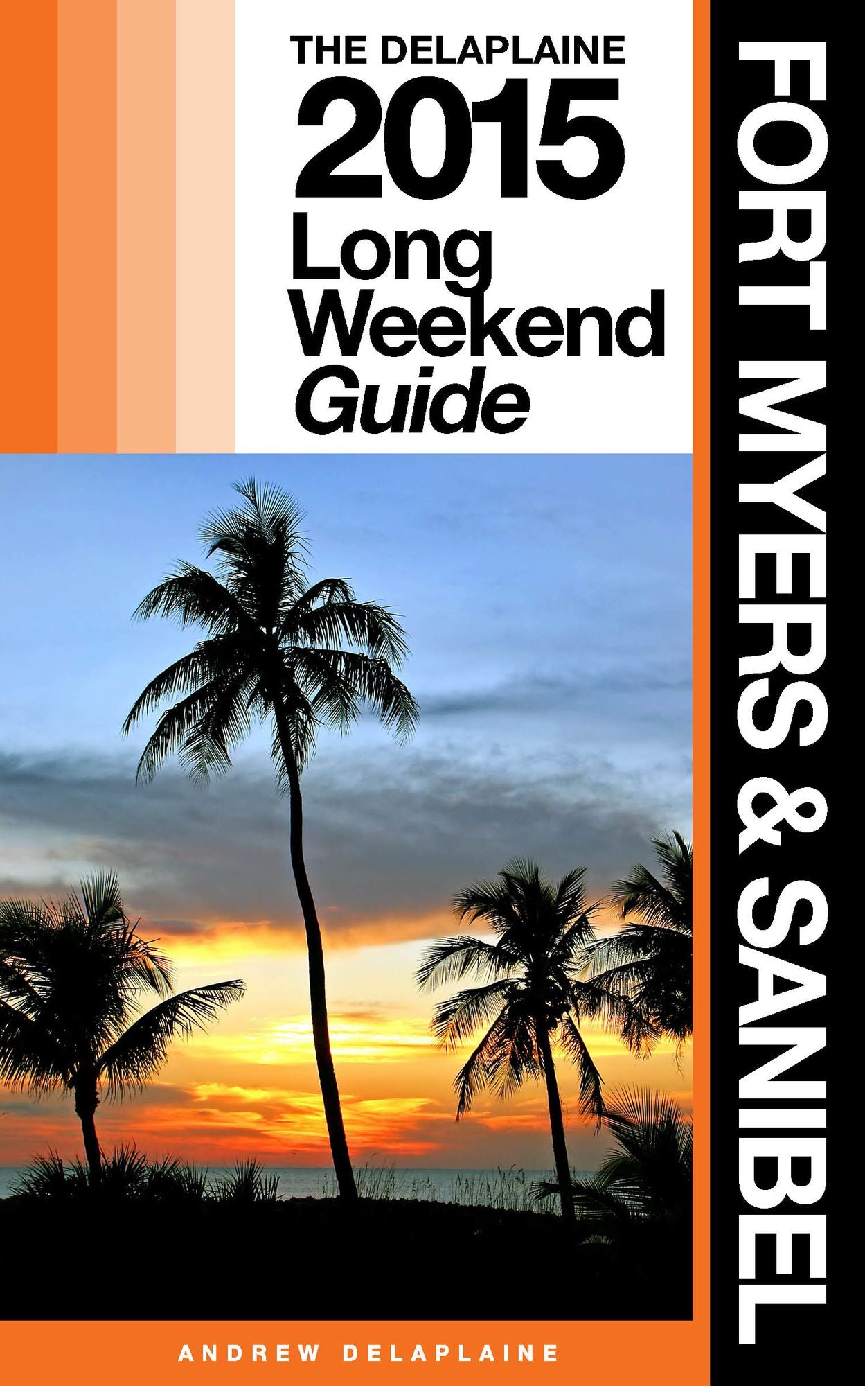 Fort Myers & Sanibel: The Delaplaine 2015 Long Weekend Guide