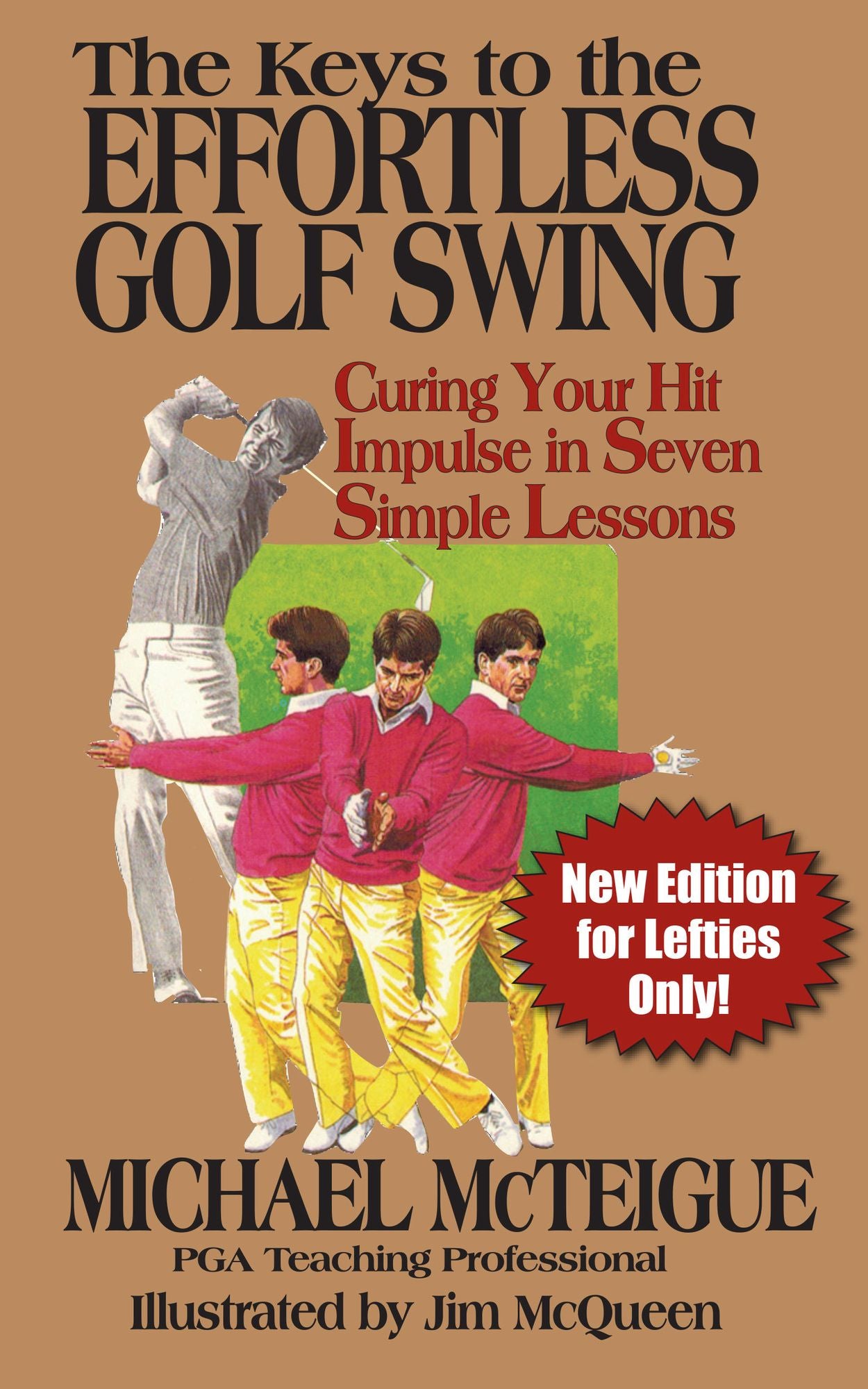 The Keys to the Effortless Golf Swing: New Edition for Lefties Only!