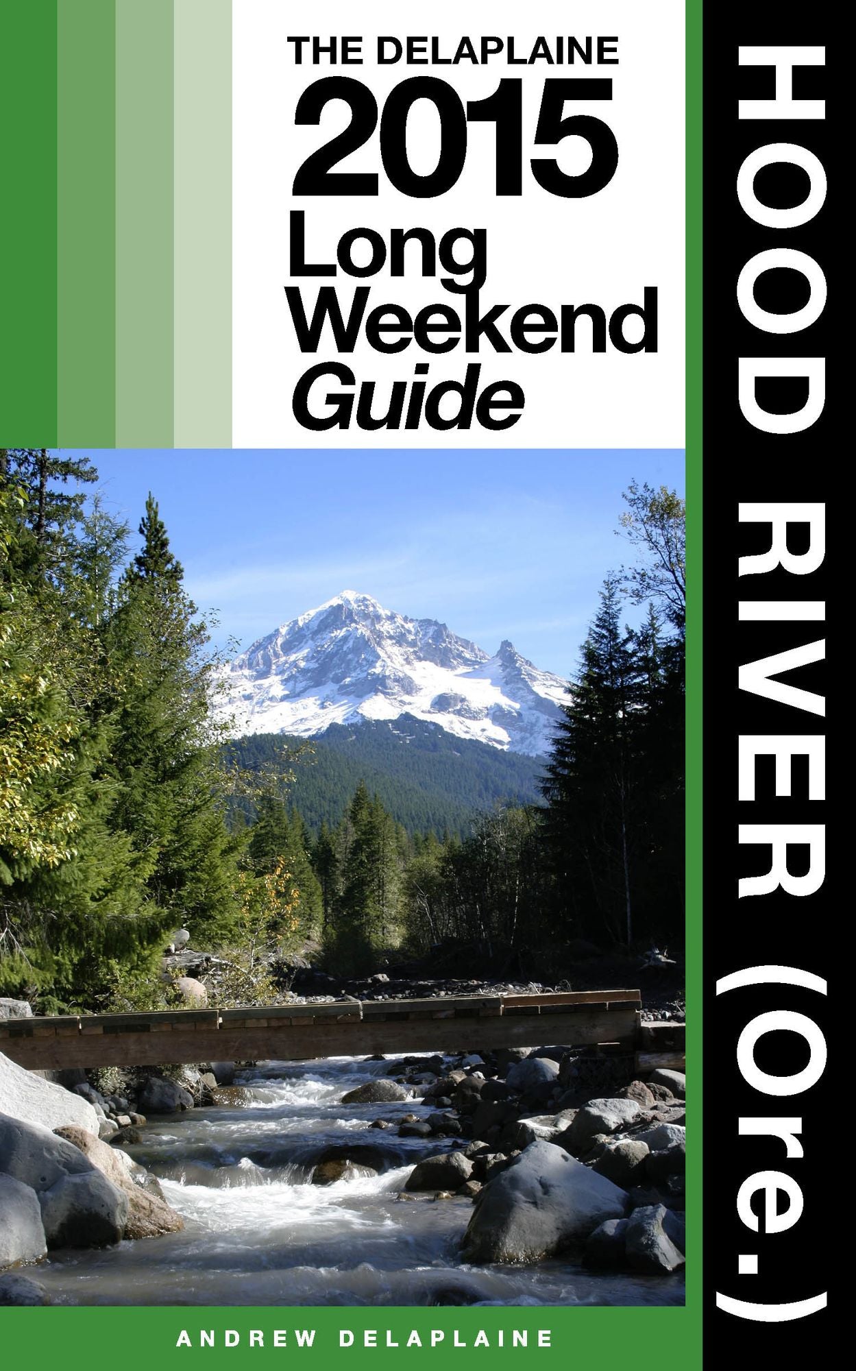 Hood River (Ore.) - The Delaplaine 2015 Long Weekend Guide