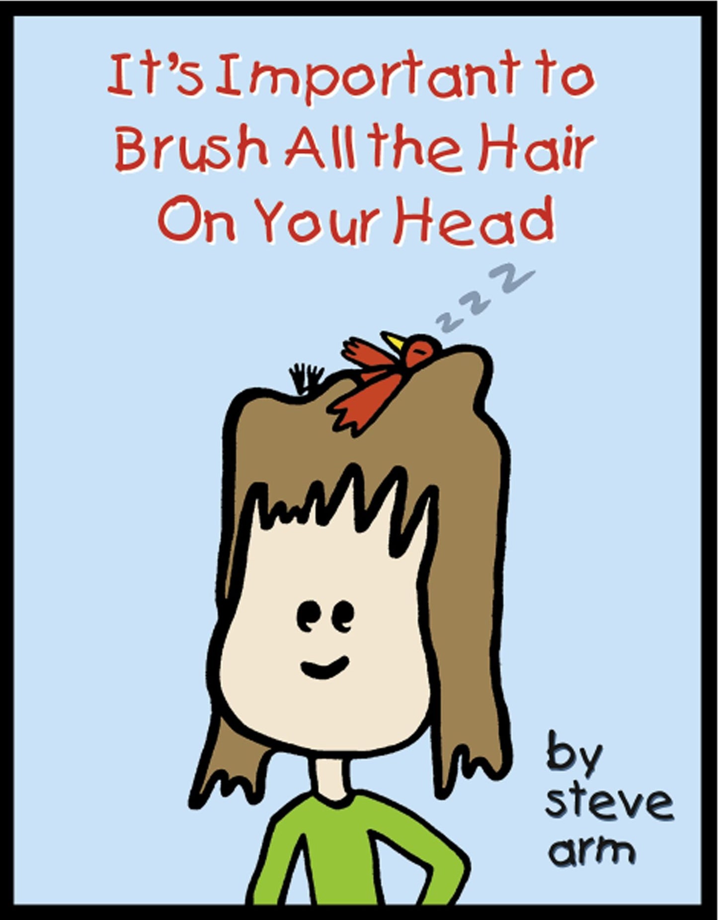 It's Important To Brush All The Hair On Your Head