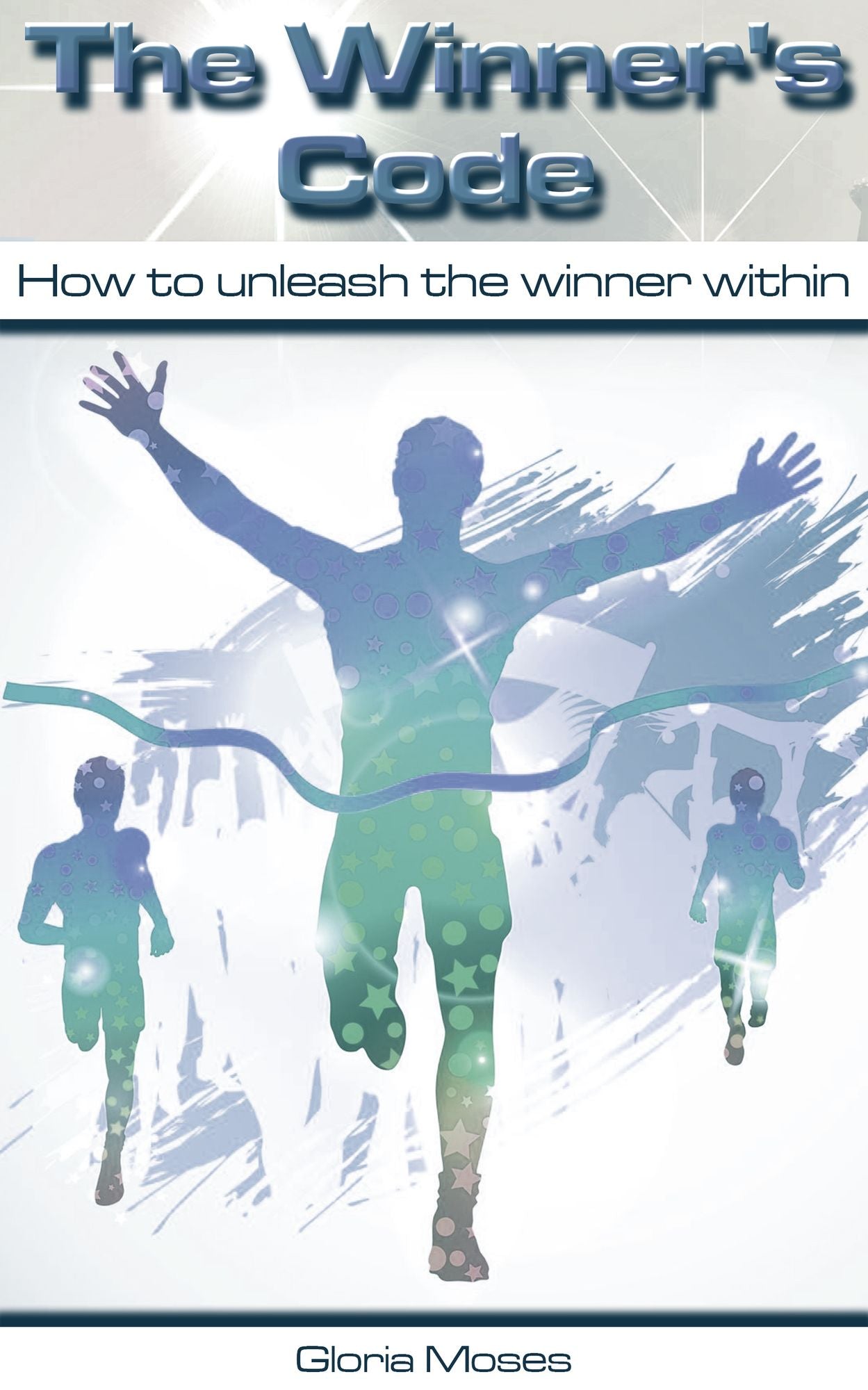 The Winner's Code: How to unleash the winner within