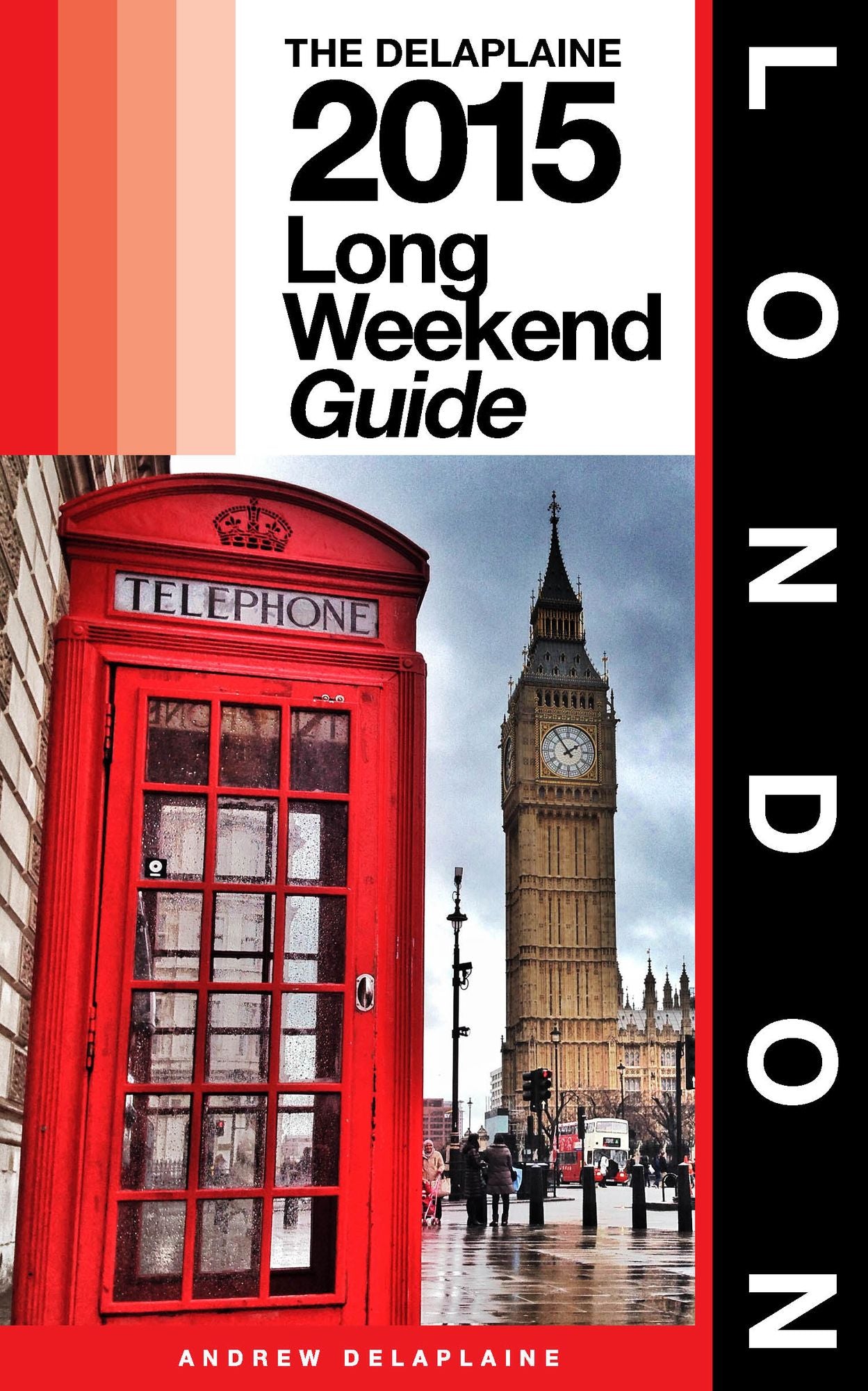London: The Delaplaine 2015 Long Weekend Guide
